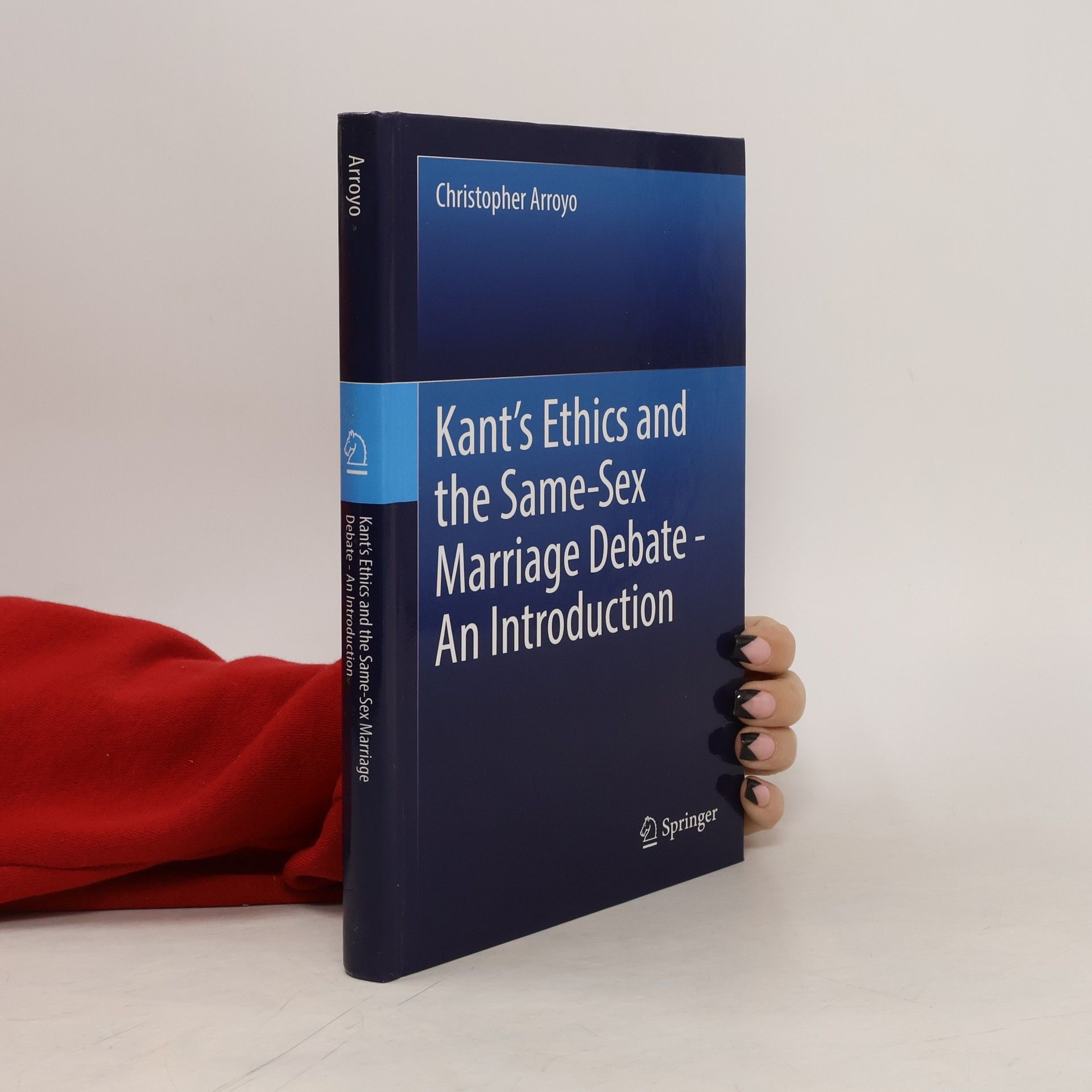 Christopher Arroyo Kant’s Ethics and the Same-Sex Marriage Debate - An Introduction