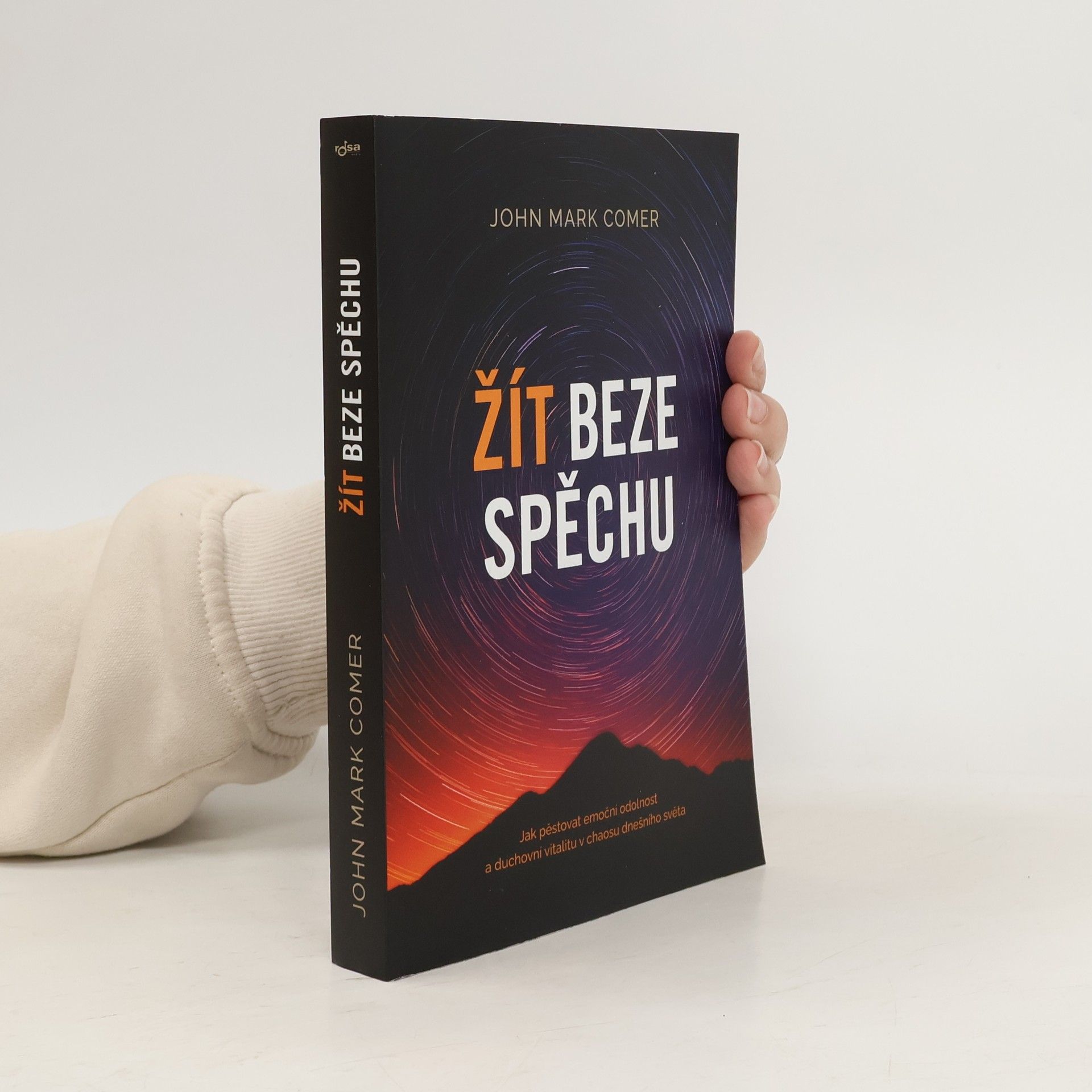 Žít beze spěchu: jak pěstovat emoční odolnost a duchovní vitalitu v chaosu dnešního světa