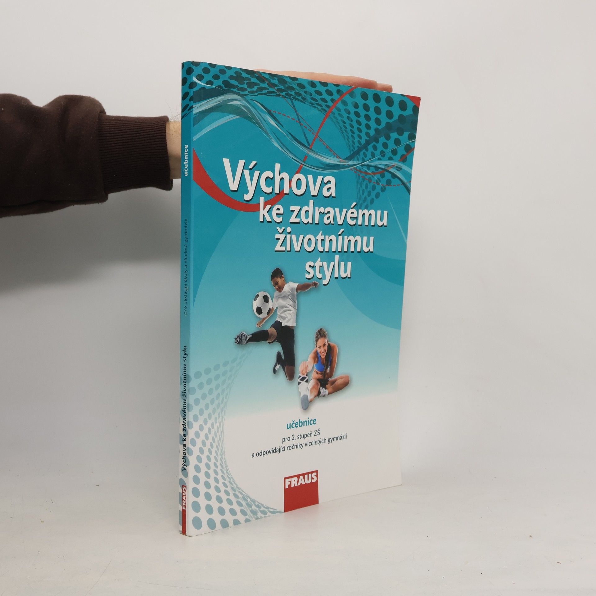 Výchova ke zdravému životnímu stylu : pro 2. stupeň ZŠ a odpovídající ročníky víceletých gymnázií