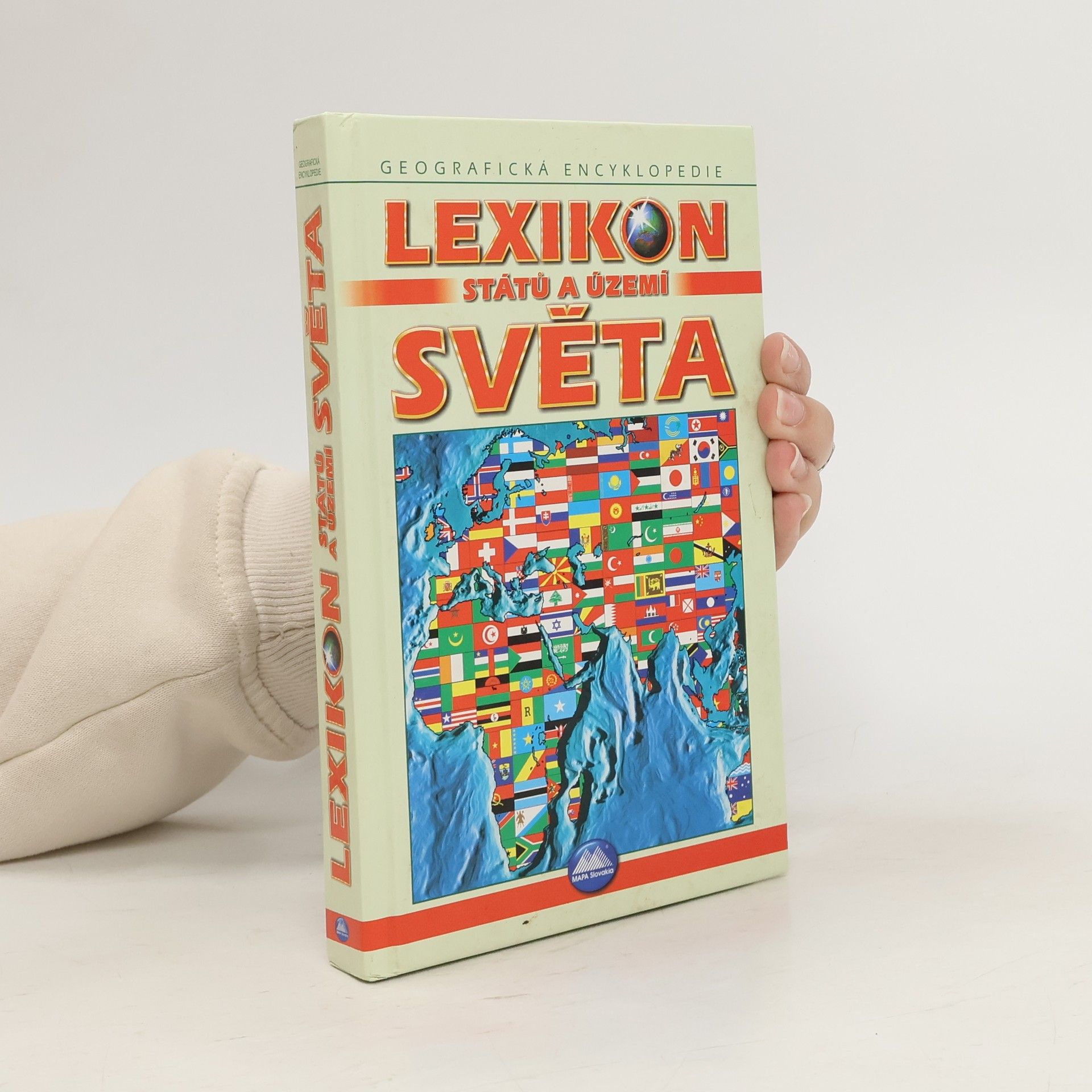 Lexikon států a území světa. Výstižné charakteristiky států, mapy, texty, vlajky