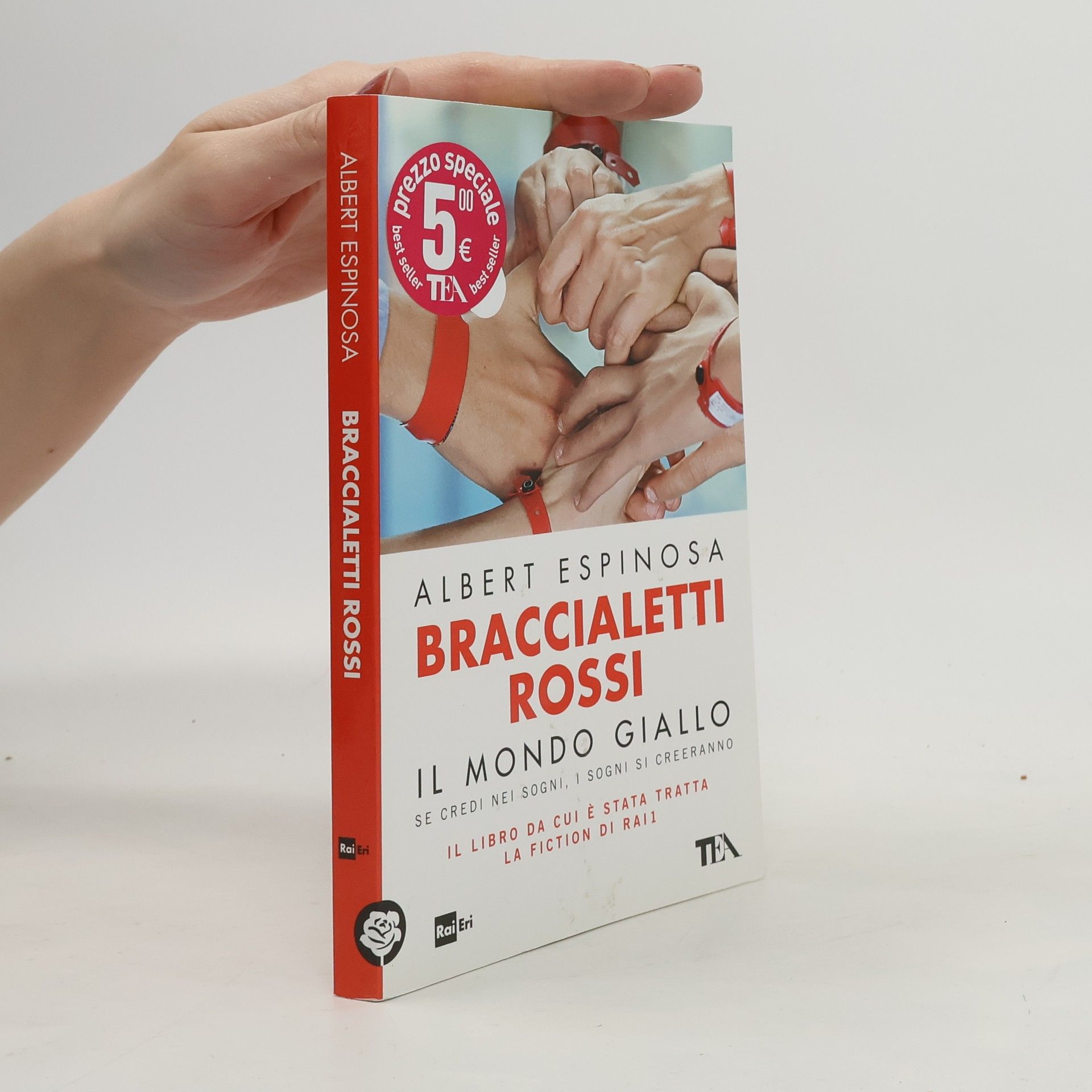 Albert Espinosa Braccialetti rossi. Il mondo giallo. Se credi nei sogni, i sogni si creeranno