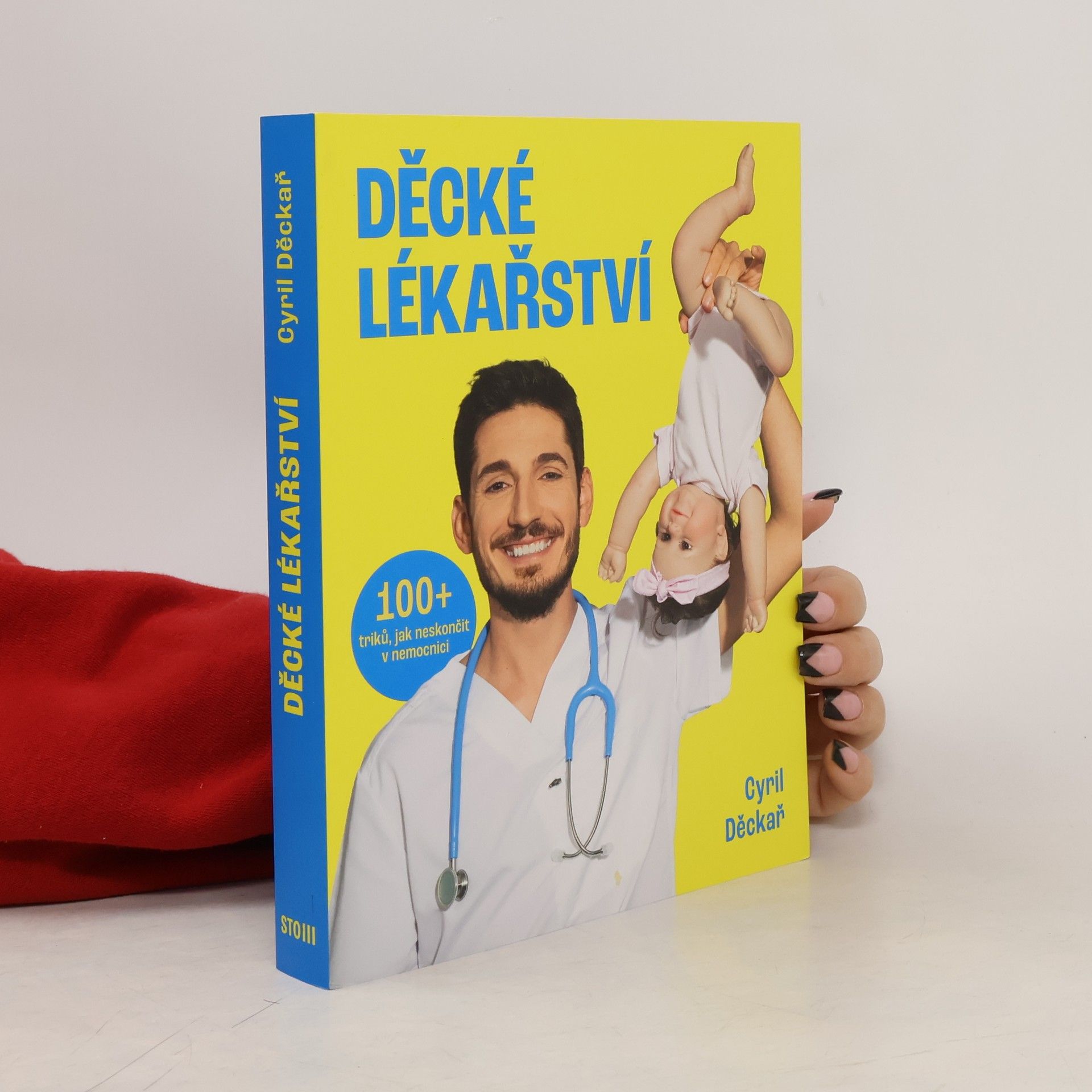 Cyril Děckař Děcké lékařství. 100+ triků, jak neskončit v nemocnici