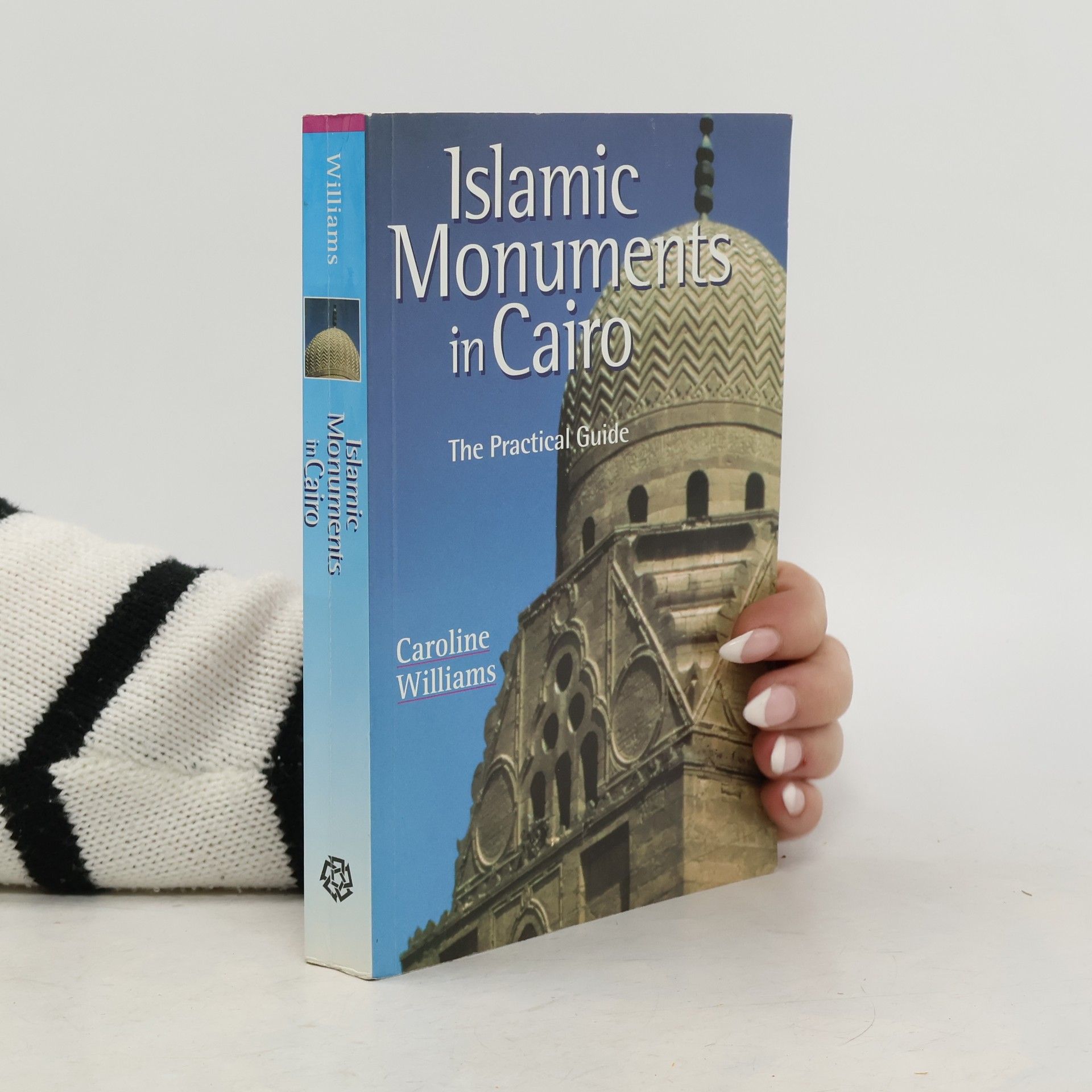 Islamic Monuments in Cairo : The Practical Guide