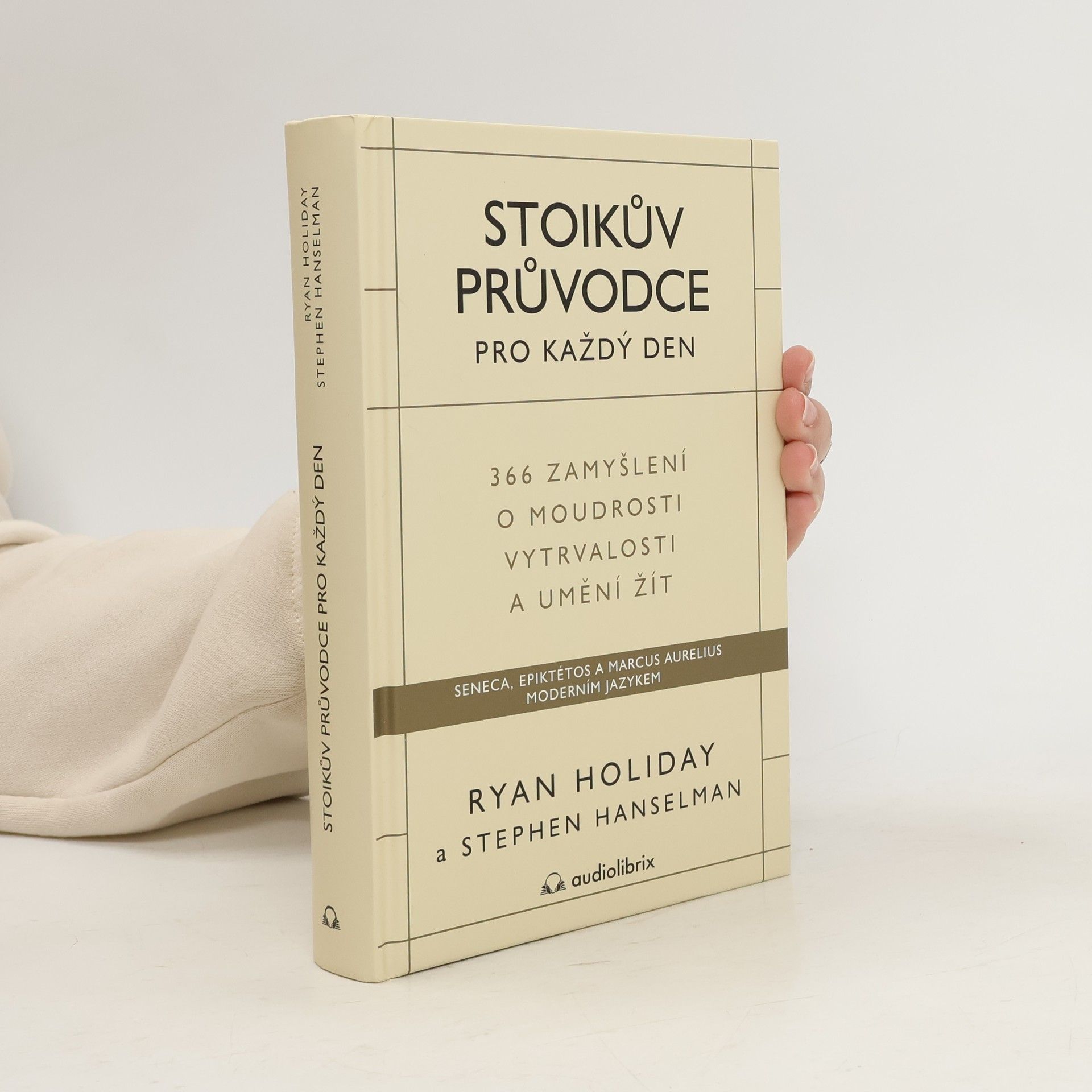 Ryan Holiday Stoikův průvodce pro každý den : 366 zamyšlení o moudrosti, vytrvalosti a umění žít