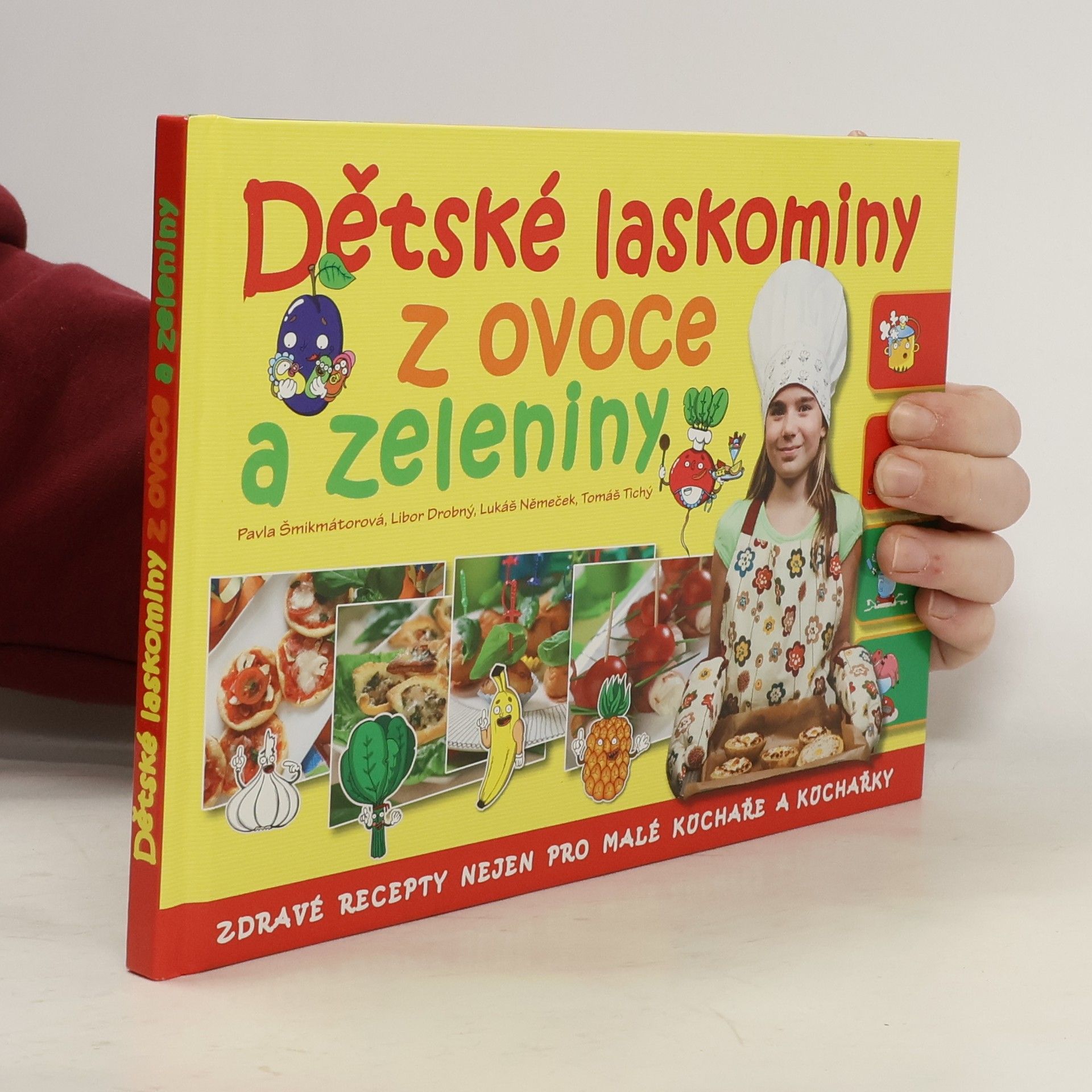 Pavla Šmikmátorová Dětské laskominy z ovoce a zeleniny: Zdravé recepty nejen pro malé kuchaře a kuchařky