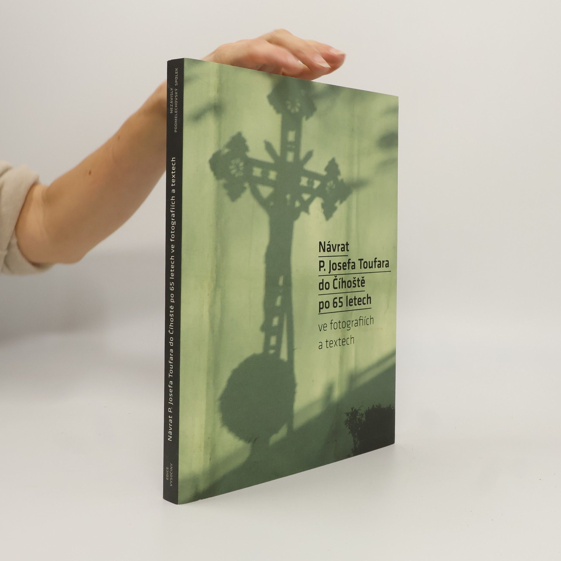 Návrat P. Josefa Toufara do Číhoště po 65 letech : ve fotografiích a textech