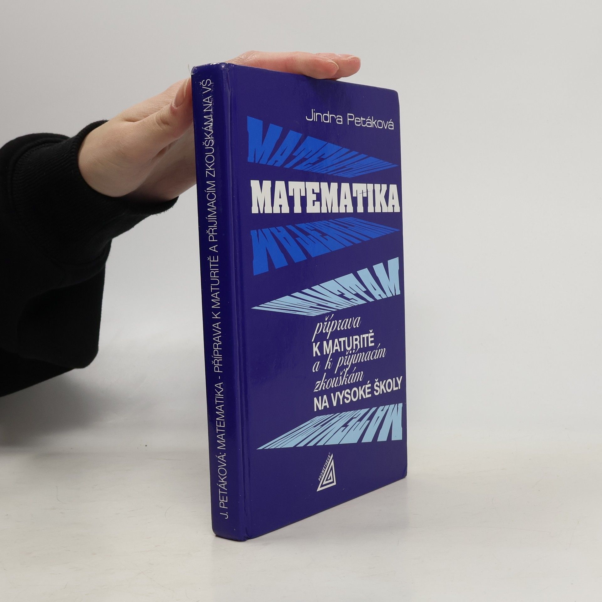 Petáková Jindra Matematika. Příprava k maturitě a k přijímacím zkouškám na vysoké školy