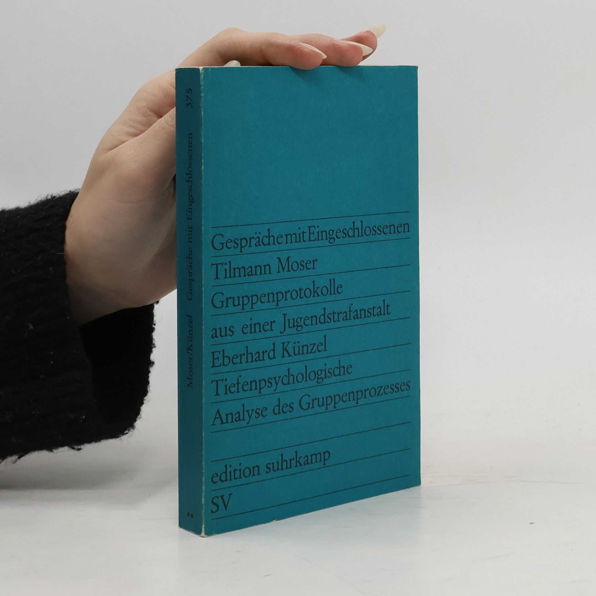 Tilmann Moser Gespräche mit Eingeschlossenen. Gruppenprotokolle aus einer Jugendstrafanstalt. Tiefenpsychologische Analyse des Gruppenprozesses