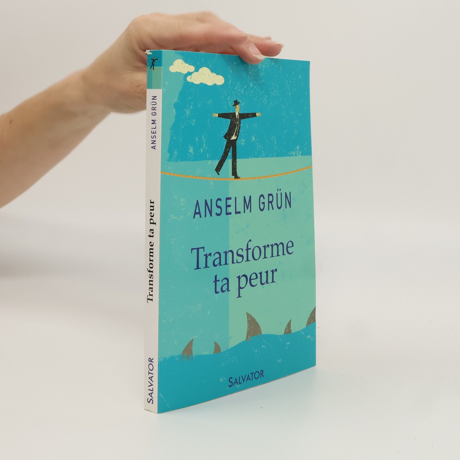 Anselm Grün Transforme ta peur