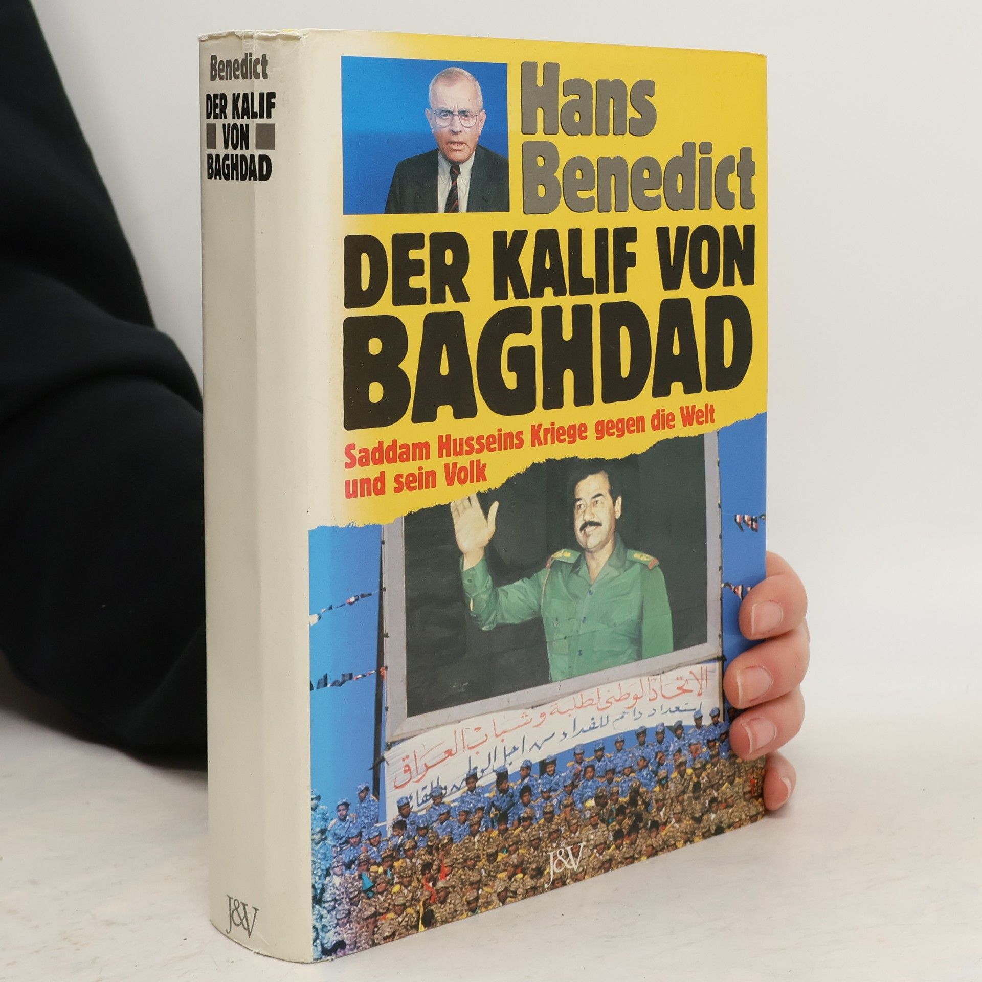 Der Kalif von Baghdad : Saddam Husseins Kriege gegen die Welt und sein Volk
