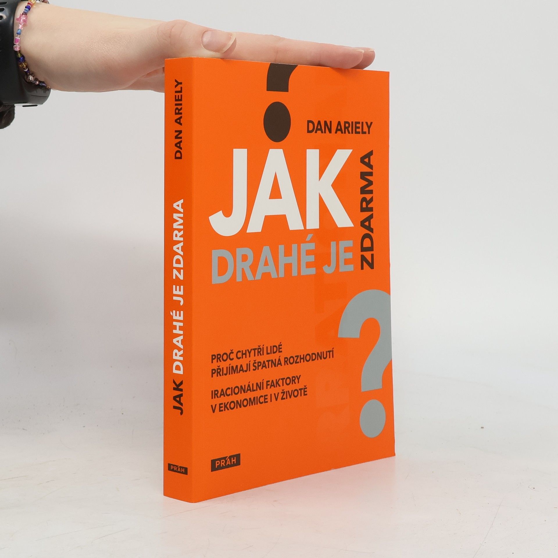 Dan Ariely Jak drahé je zdarma: Proč chytří lidé přijímají špatná rozhodnutí