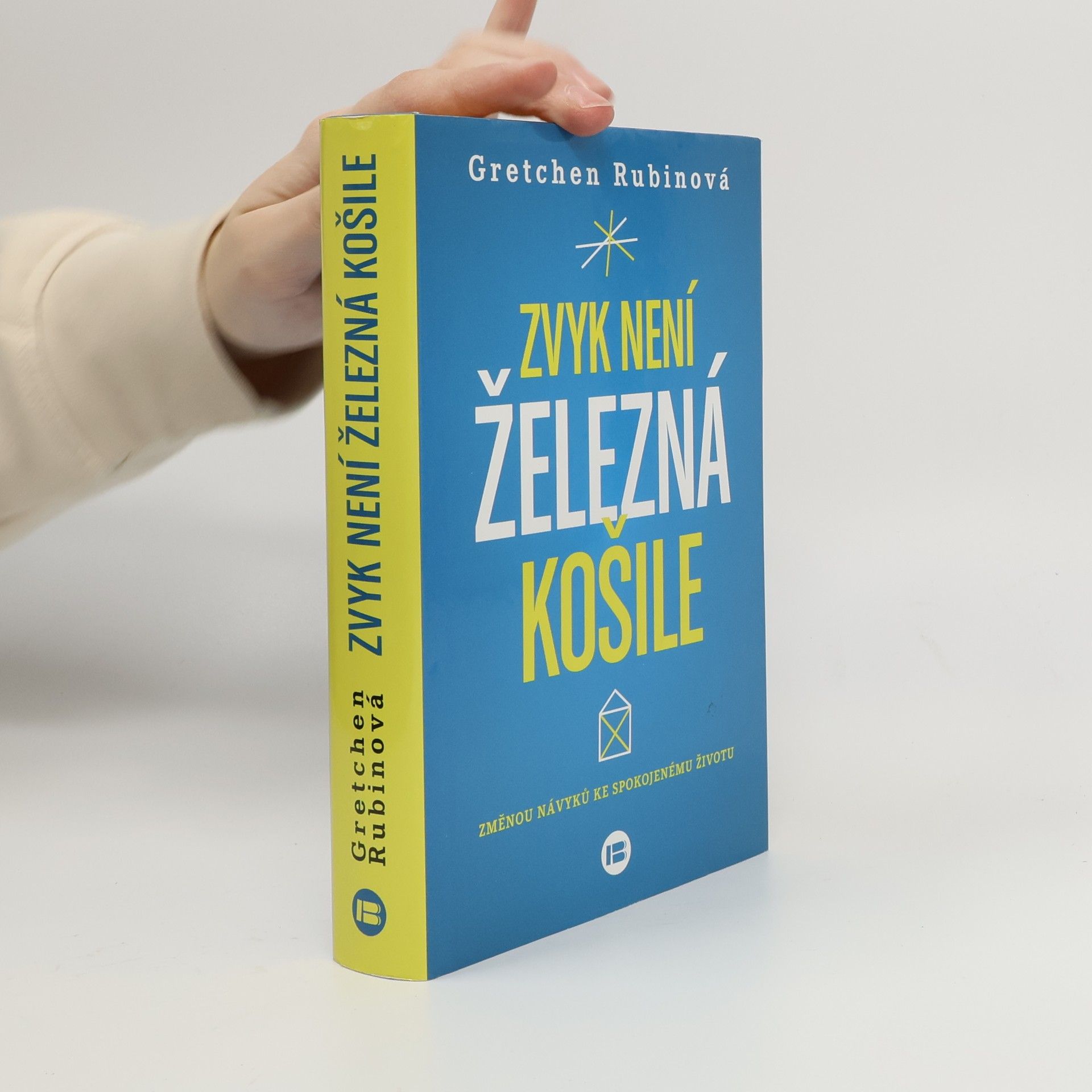 Gretchen Rubin Zvyk není železná košile. Změnou návyků ke spokojenému životu