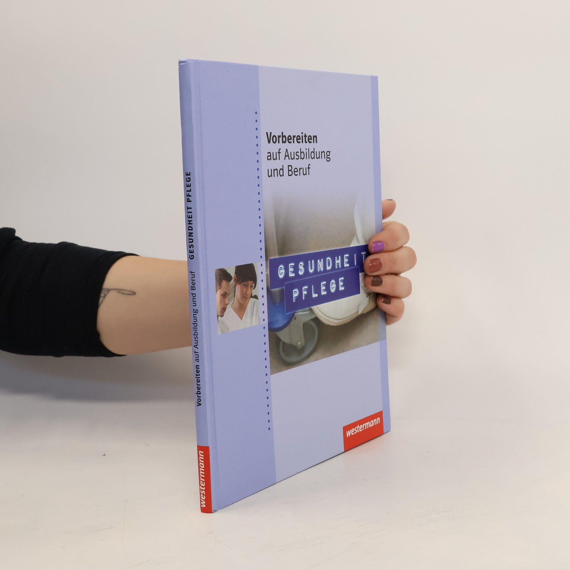 Liselotte Stromereder Vorbereiten auf Ausbildung und Beruf. Gesundheit Pflege. Schülerbuch. 1. Auflage, 2012