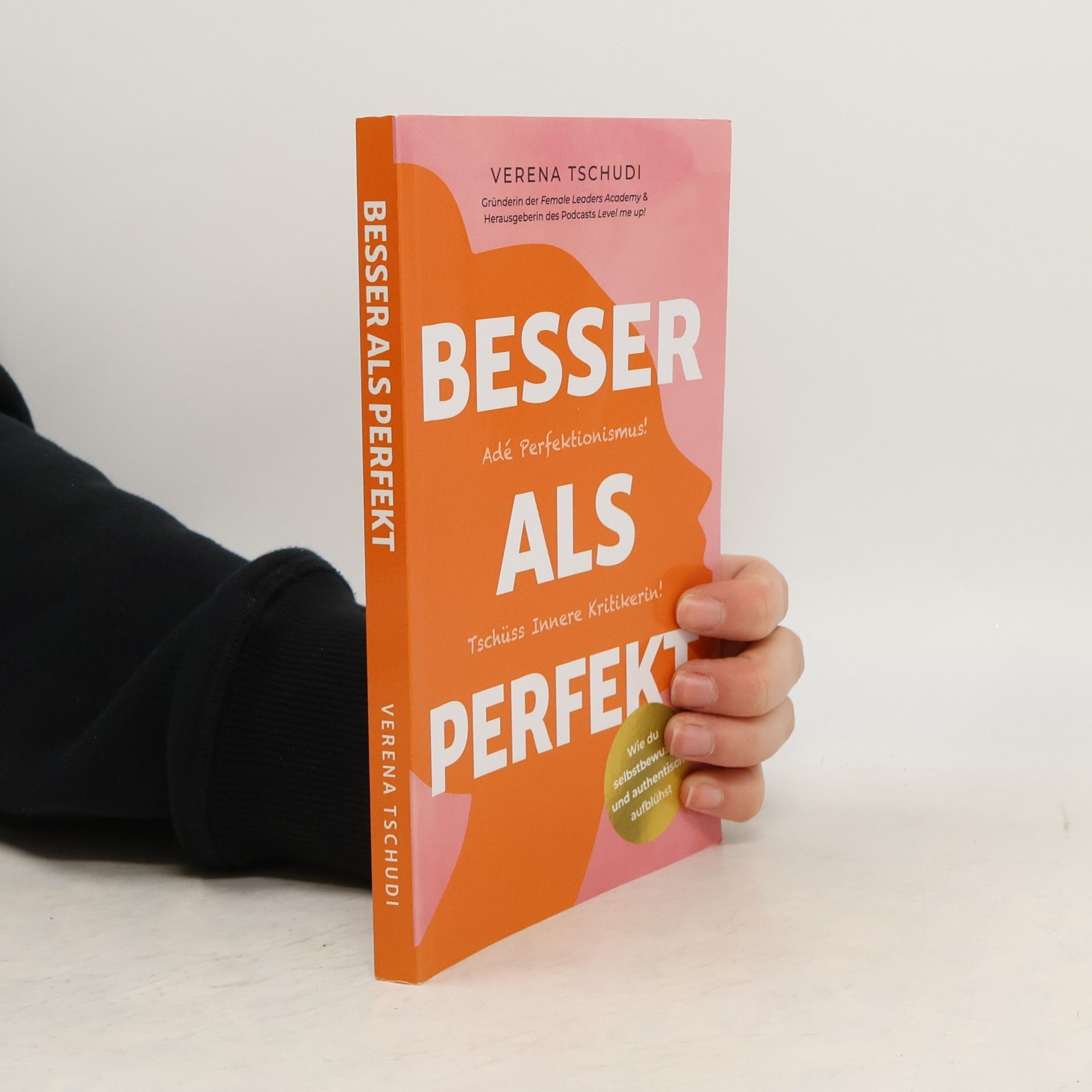 Verena Tschudi Besser als Perfekt: Adé Perfektionismus! Tschüss Innere Kritikerin!