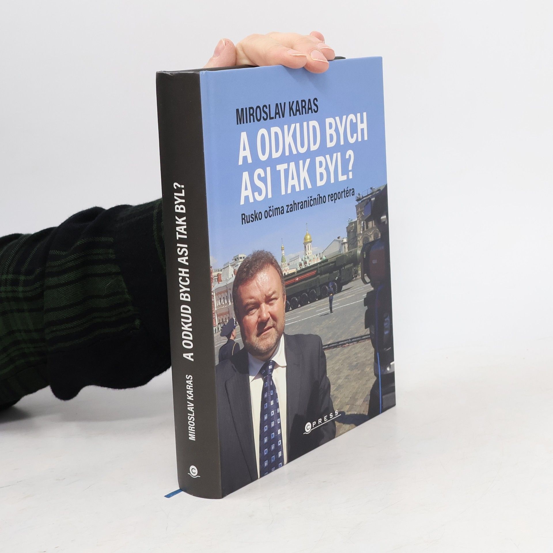 Miroslav Karas A odkud bych asi tak byl? Rusko očima zahraničního reportéra