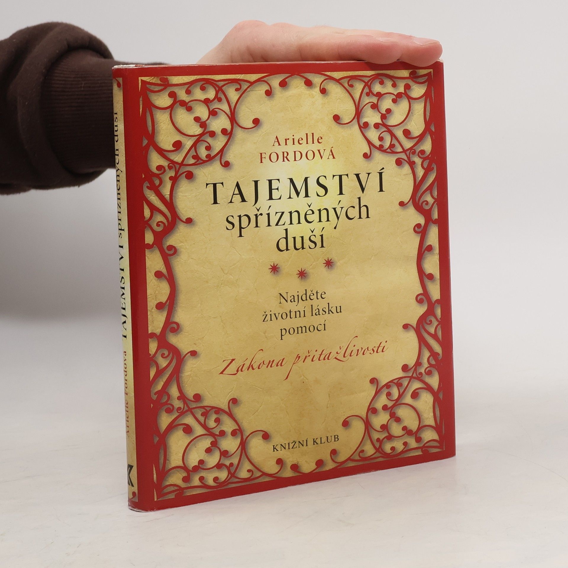 Arielle Ford Tajemství spřízněných duší : najděte životní lásku pomocí zákona přitažlivosti