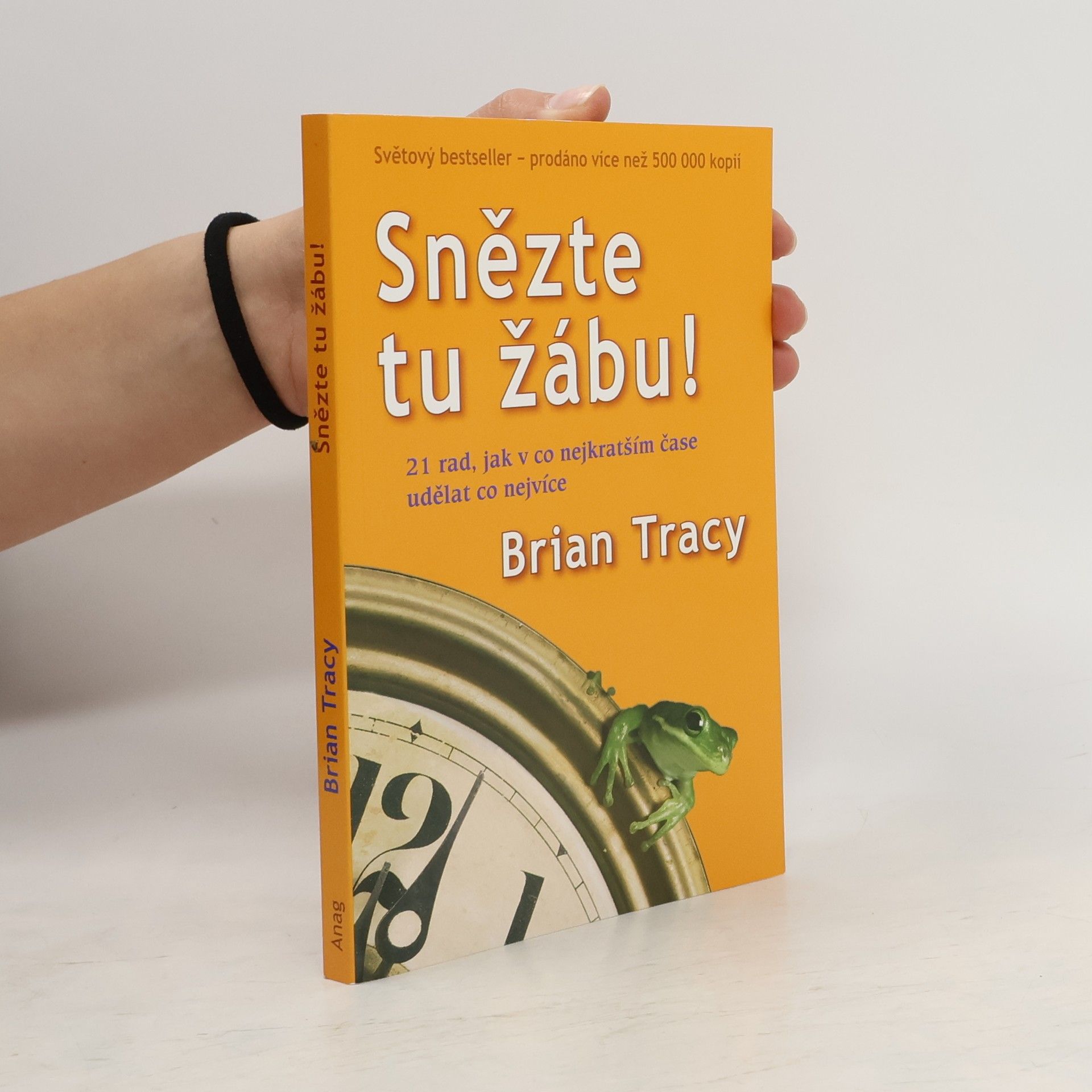 Brian Tracy Snězte tu žábu!