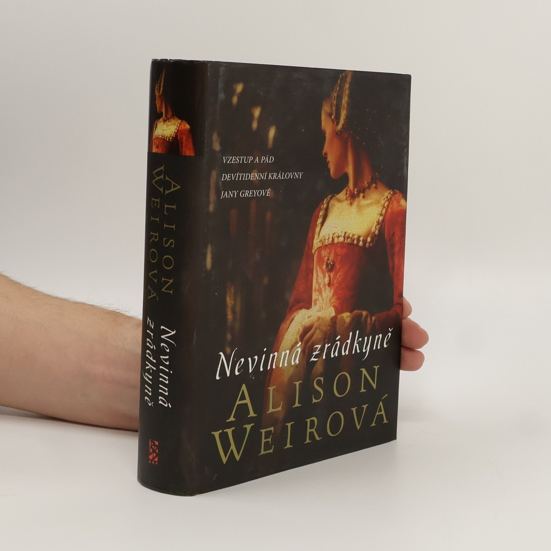 Alison Weir Nevinná zrádkyně : vzestup a pád devítidenní královny Jany Greyové