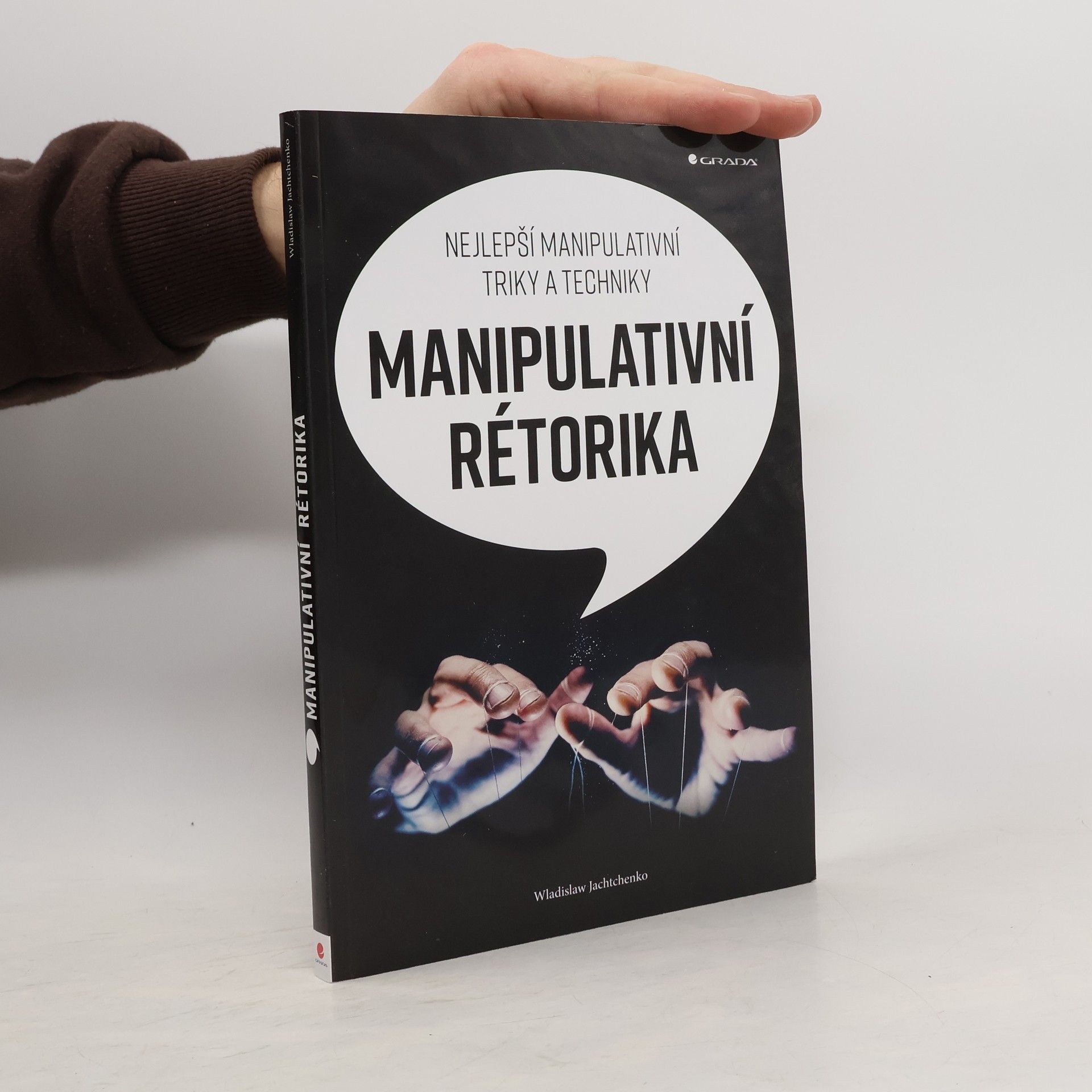 Wladislaw Jachtchenko Manipulativní rétorika: Nejlepší manipulativní triky a techniky