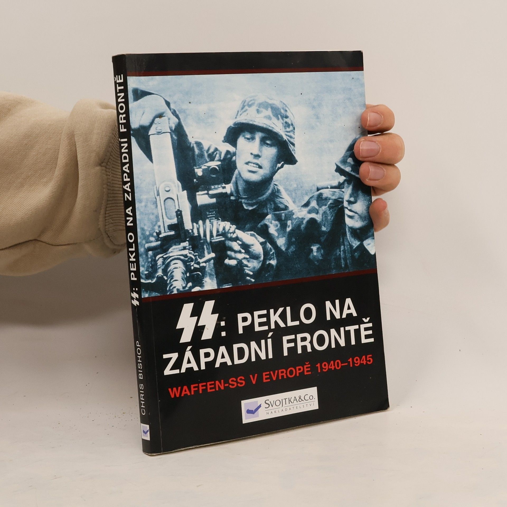 SS: peklo na západní frontě : Waffen-SS v Evropě 1940-1945