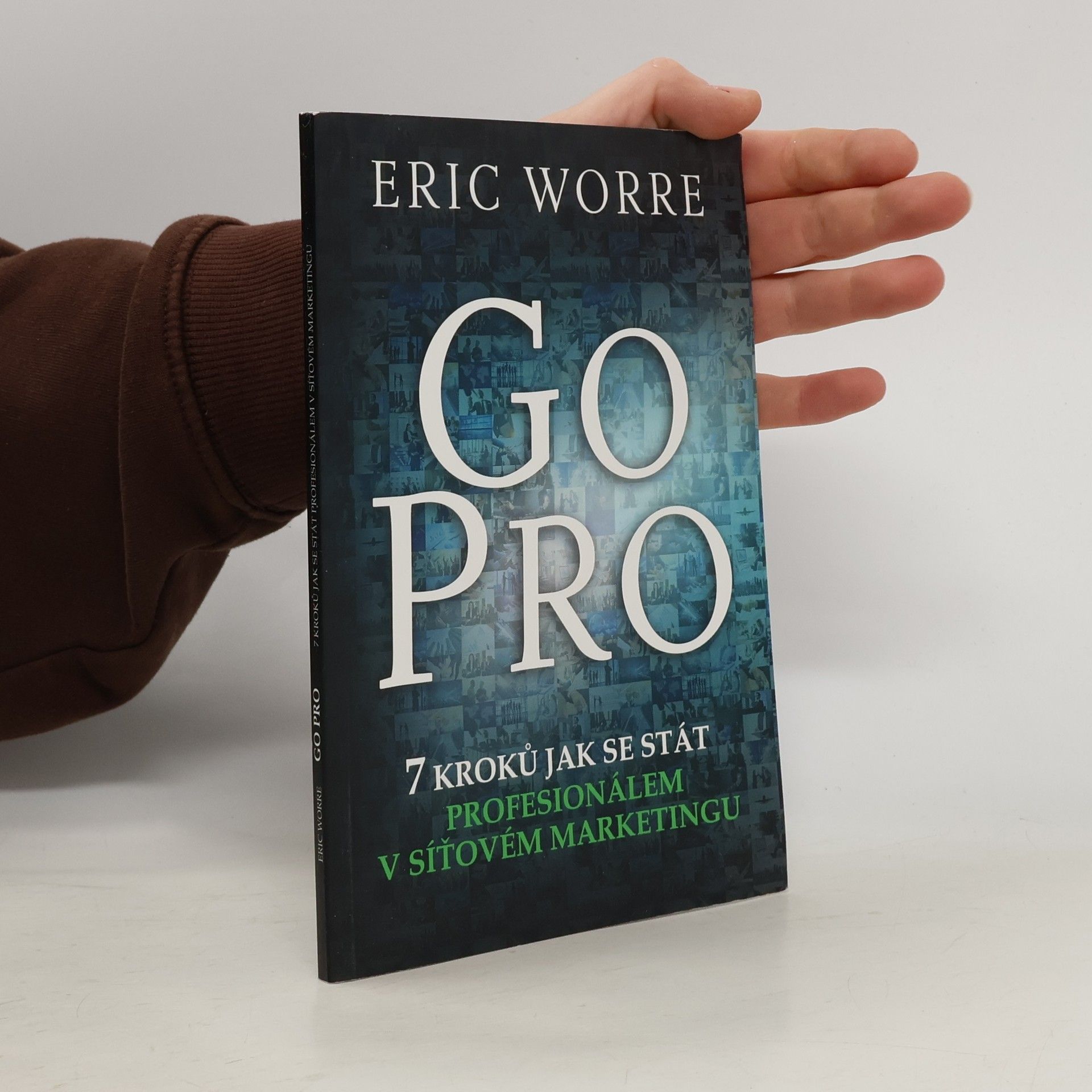 Eric Worre GO PRO. 7 kroků jak se stát profesionálem v síťovém marketingu