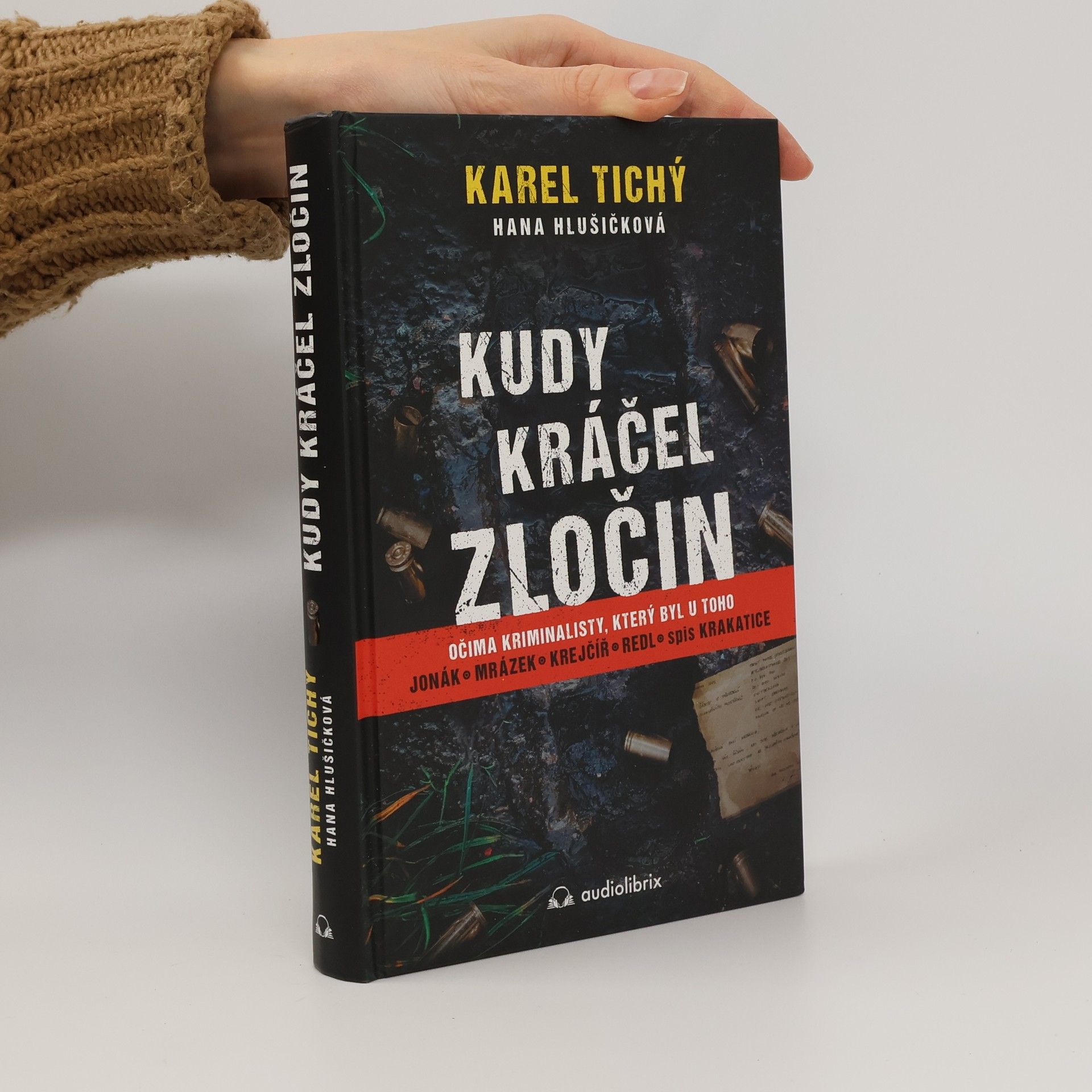 Karel Tichý Kudy kráčel zločin : očima kriminalisty, který byl u toho : Jonák, Mrázek, Krejčíř, Redl, spis Krakatice