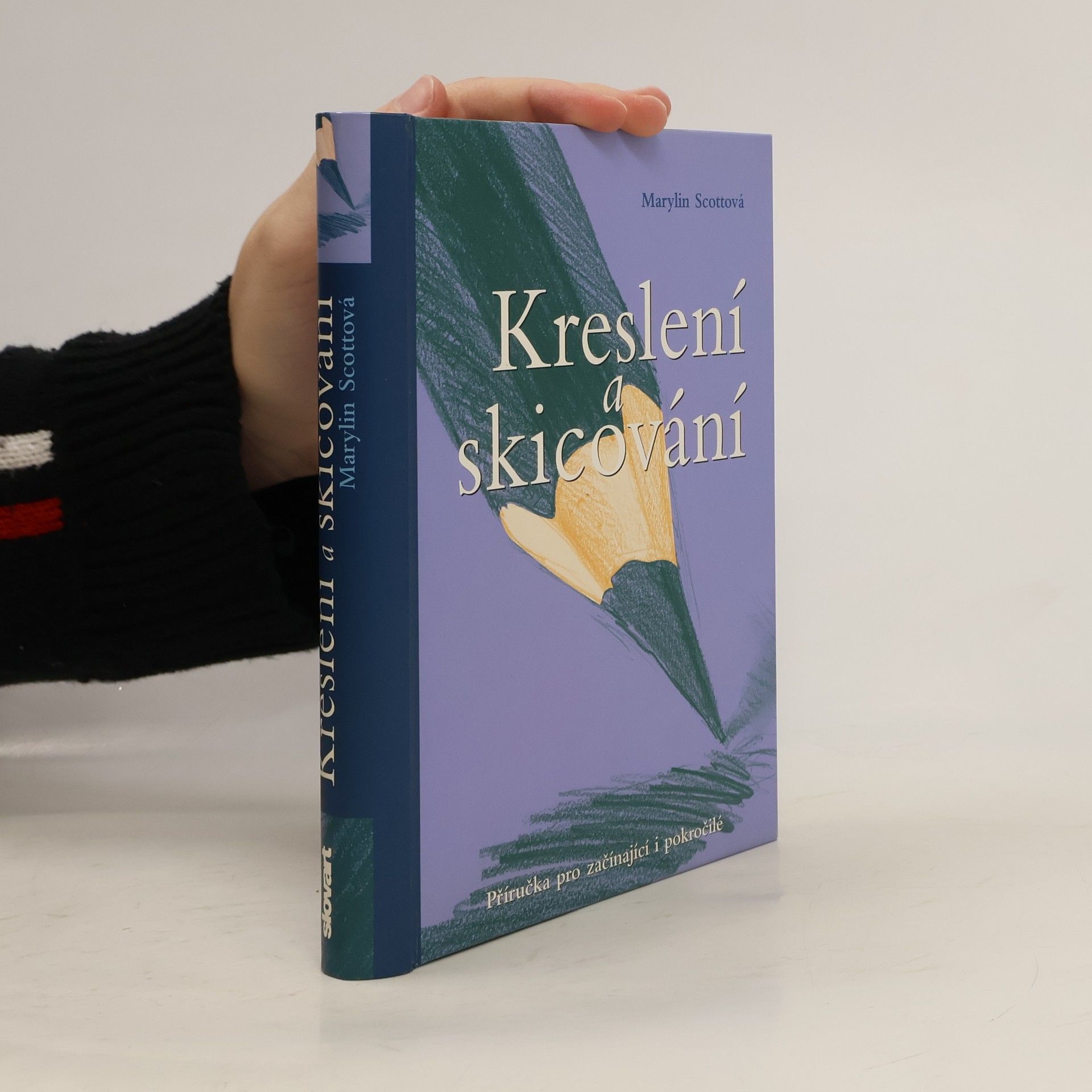 Marylin Scott Kreslení a skicování : příručka pro začínající i pokročilé