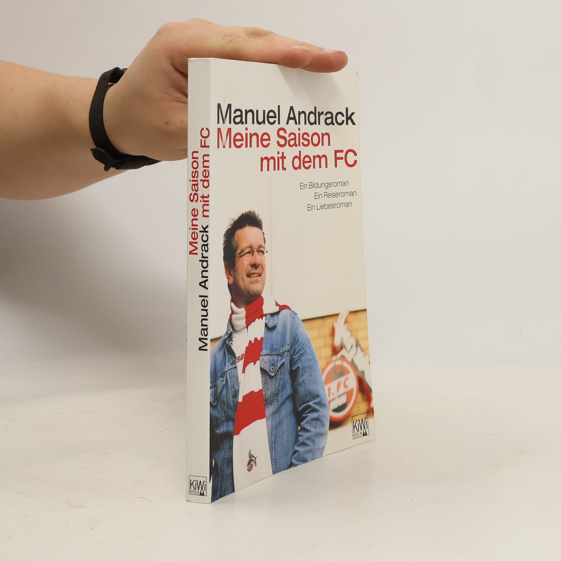 Manuel Andrack Meine Saison mit dem FC