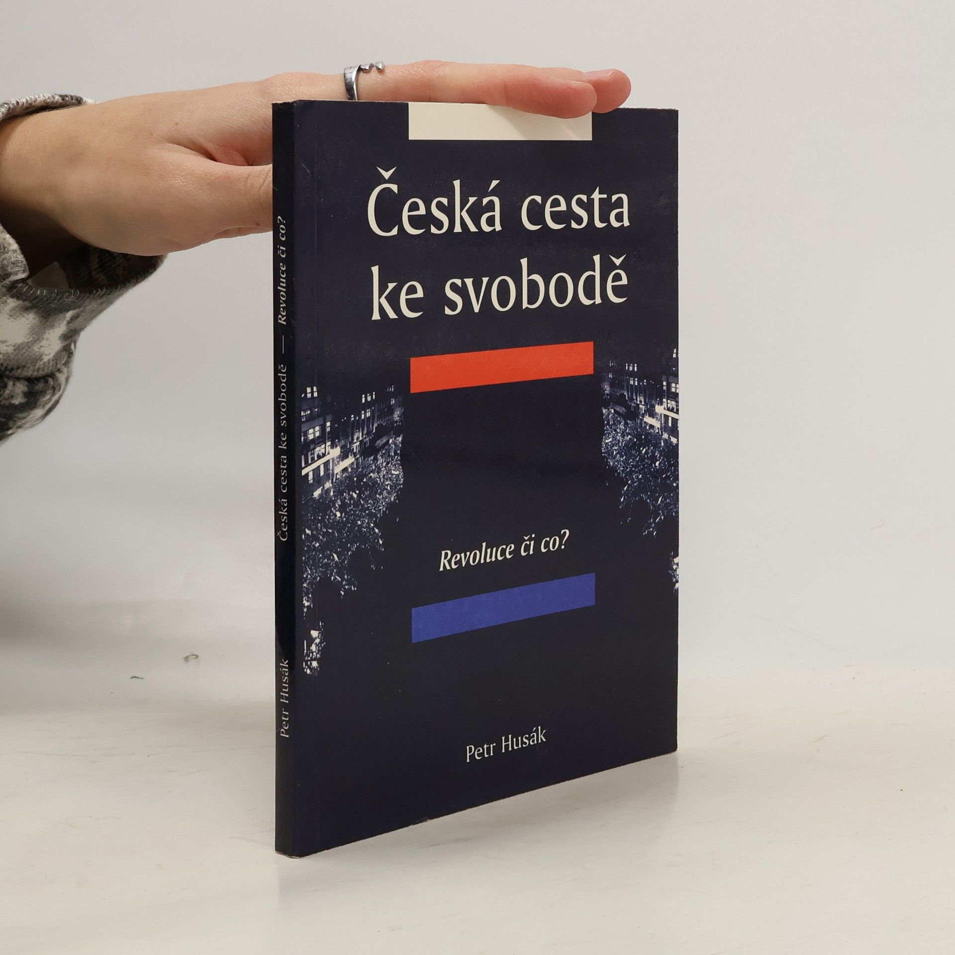 Petr Maxmilián Husák Česká cesta ke svobodě. Revoluce či co?