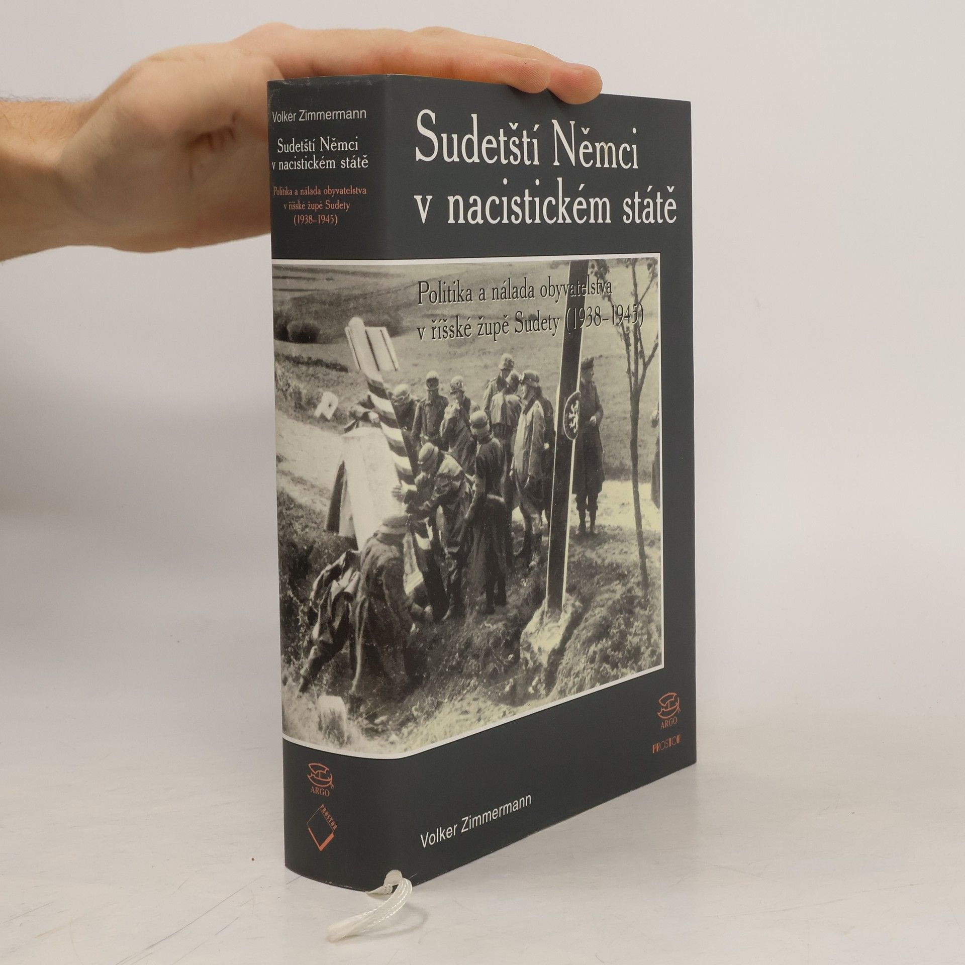 Volker Zimmermann Sudetští Němci v nacistickém státě. Politika a nálada obyvatelstva v říšské župě Sudety (1938-1945)