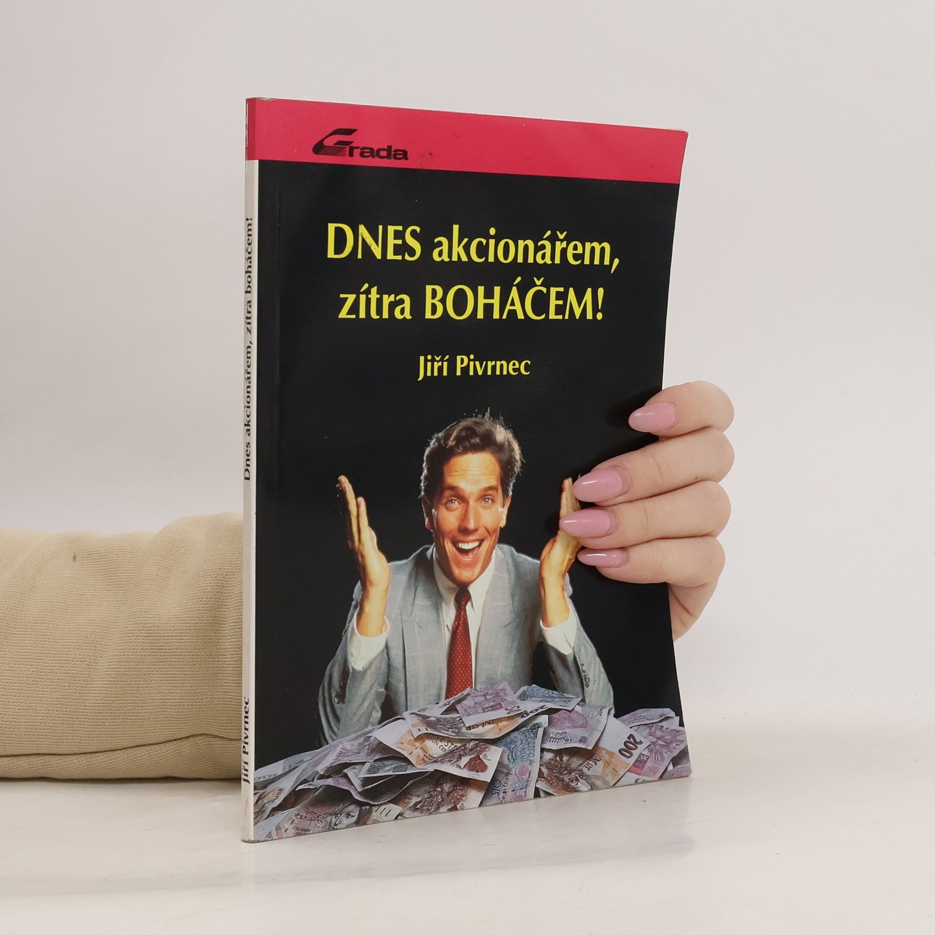 Pivrnec Jiří Dnes akcionářem, zítra boháčem!