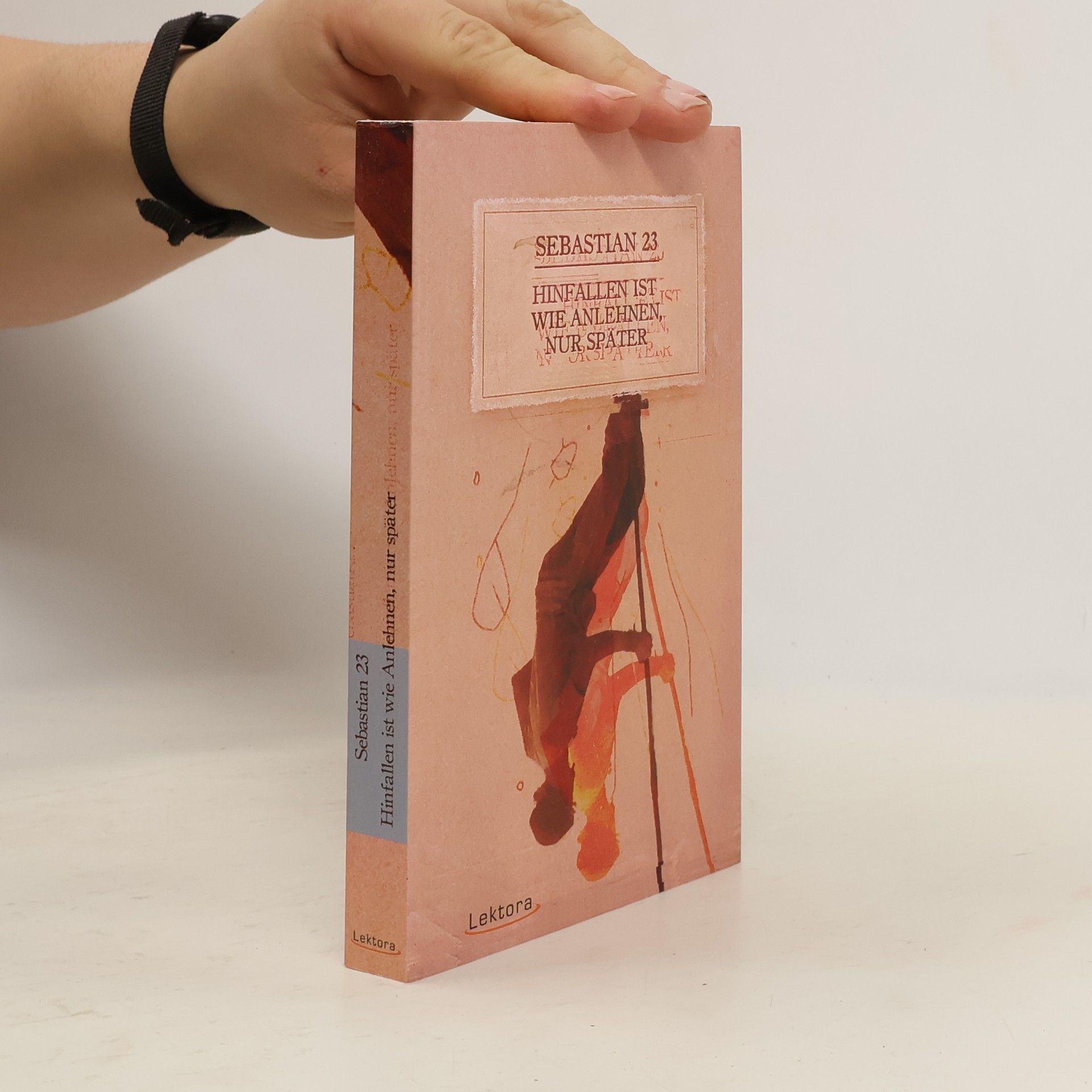 Sebastian 23 Hinfallen ist wie Anlehnen, nur später