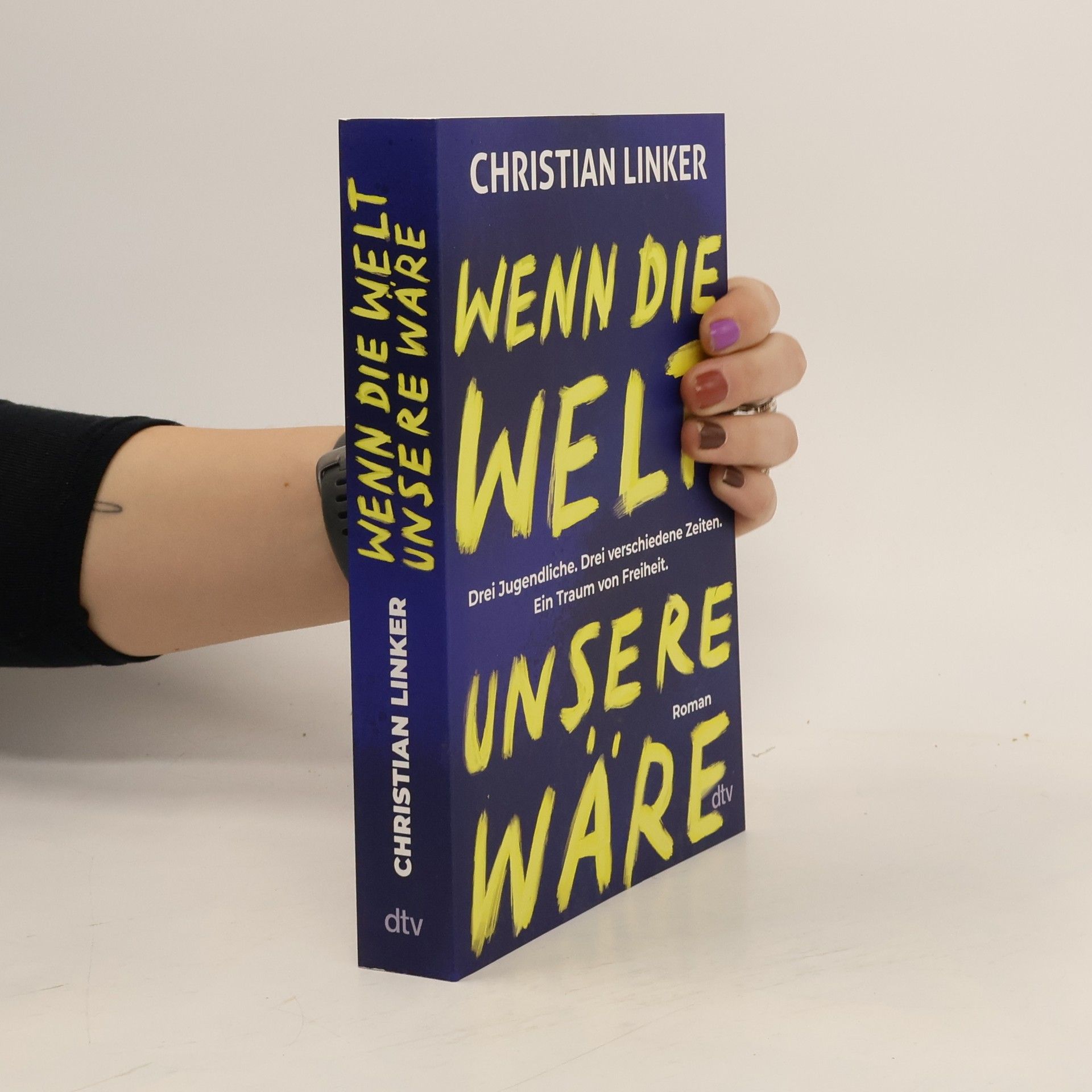 Christian Linker Wenn die Welt unsere wäre