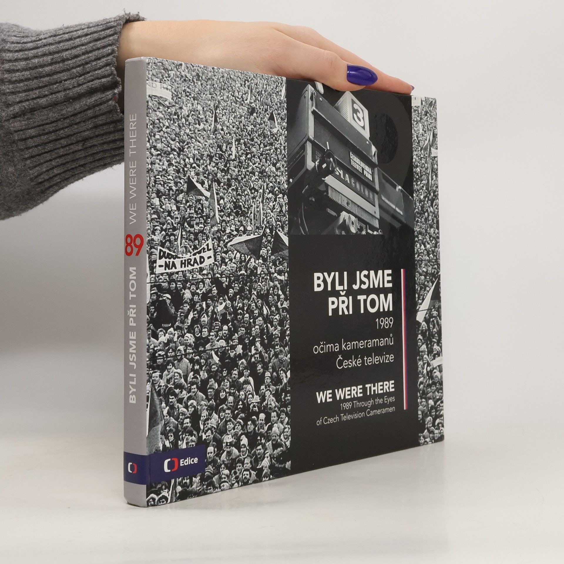 AA.VV. Byli jsme při tom : 1989 očima kameramanů České televize = We were there : 1989 through the eyes of Czech television cameramen