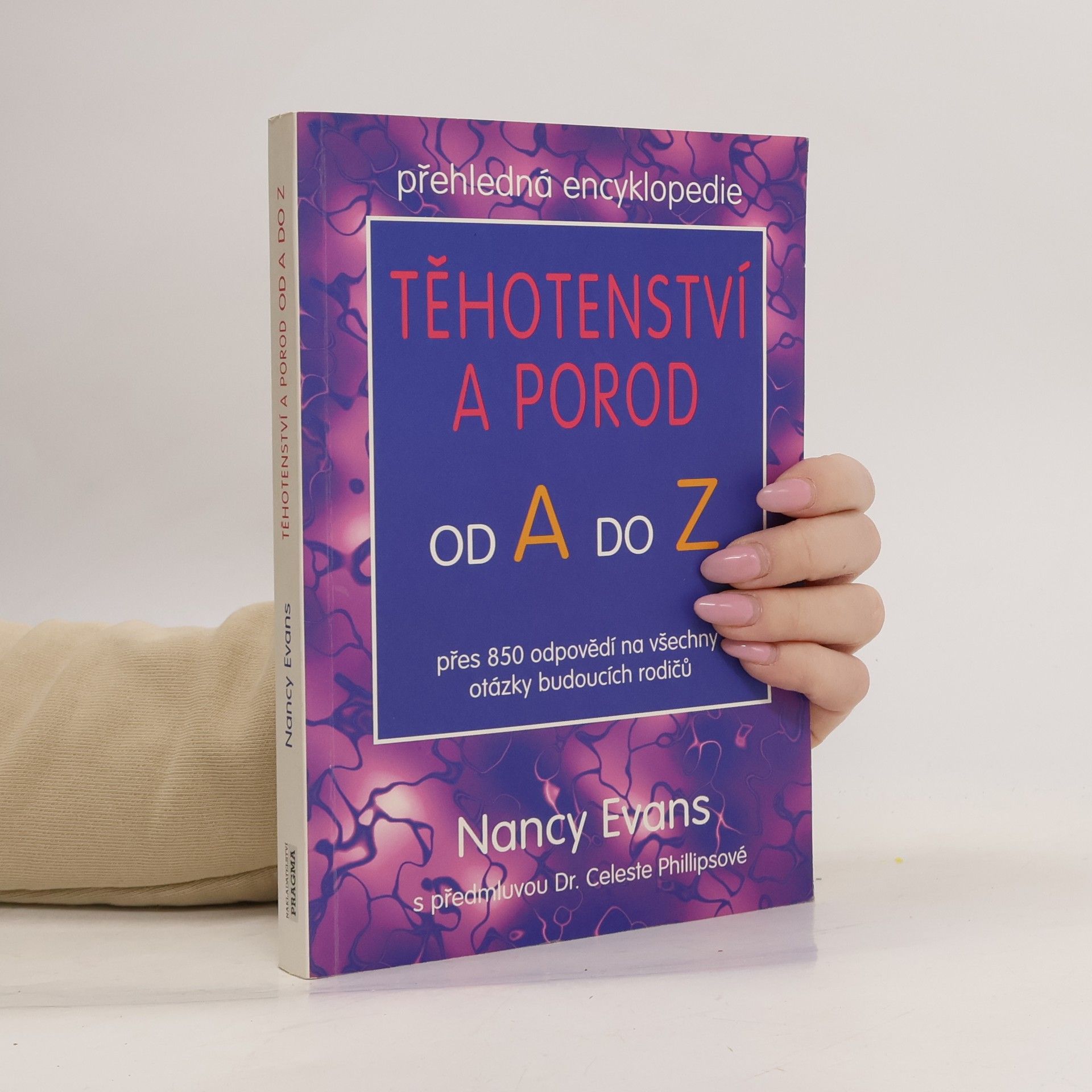 Nancy Evans Těhotenství a porod od A do Z. Přehledná encyklopedie