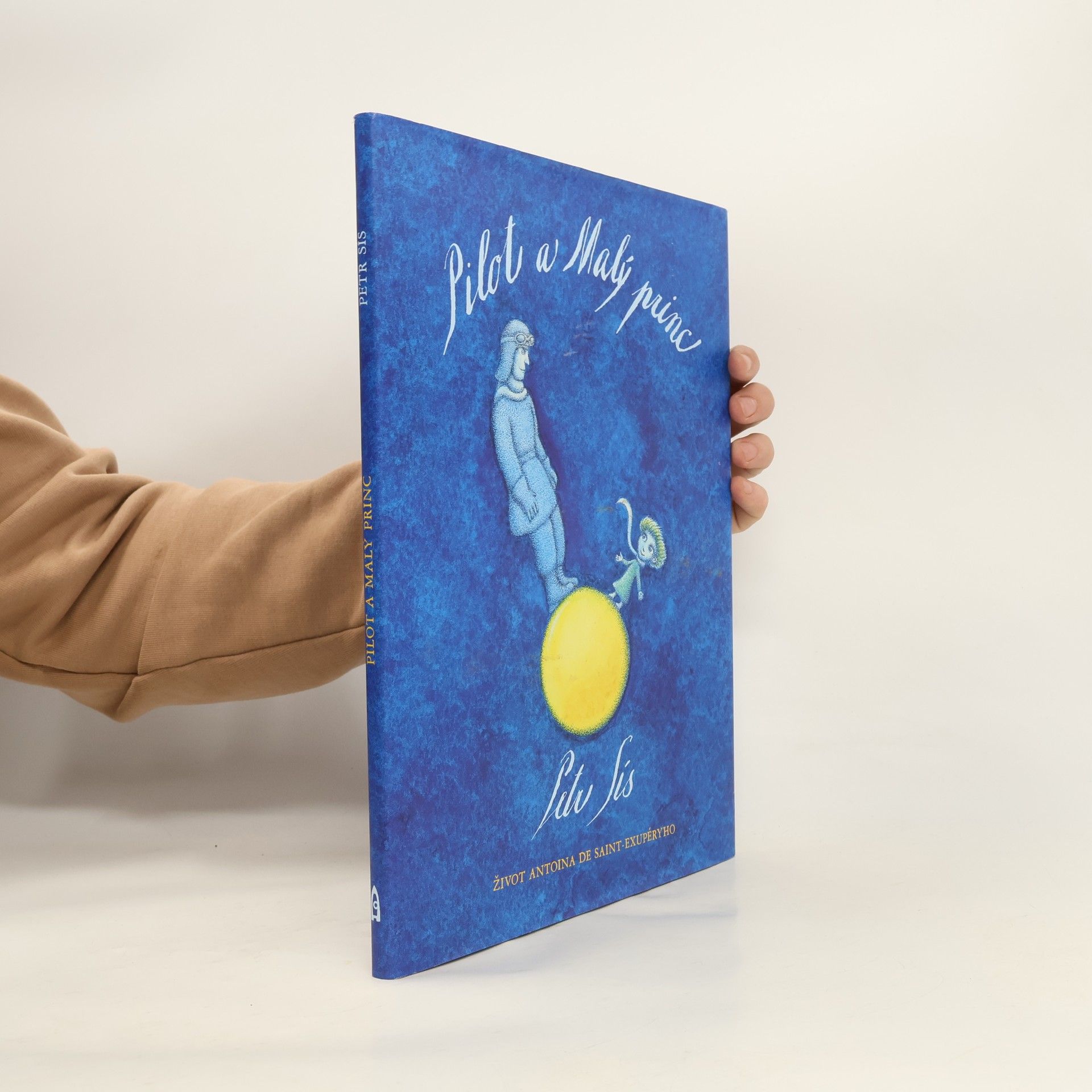 Peter Sís Pilot a Malý princ : život Antoina de Saint-Exupéryho