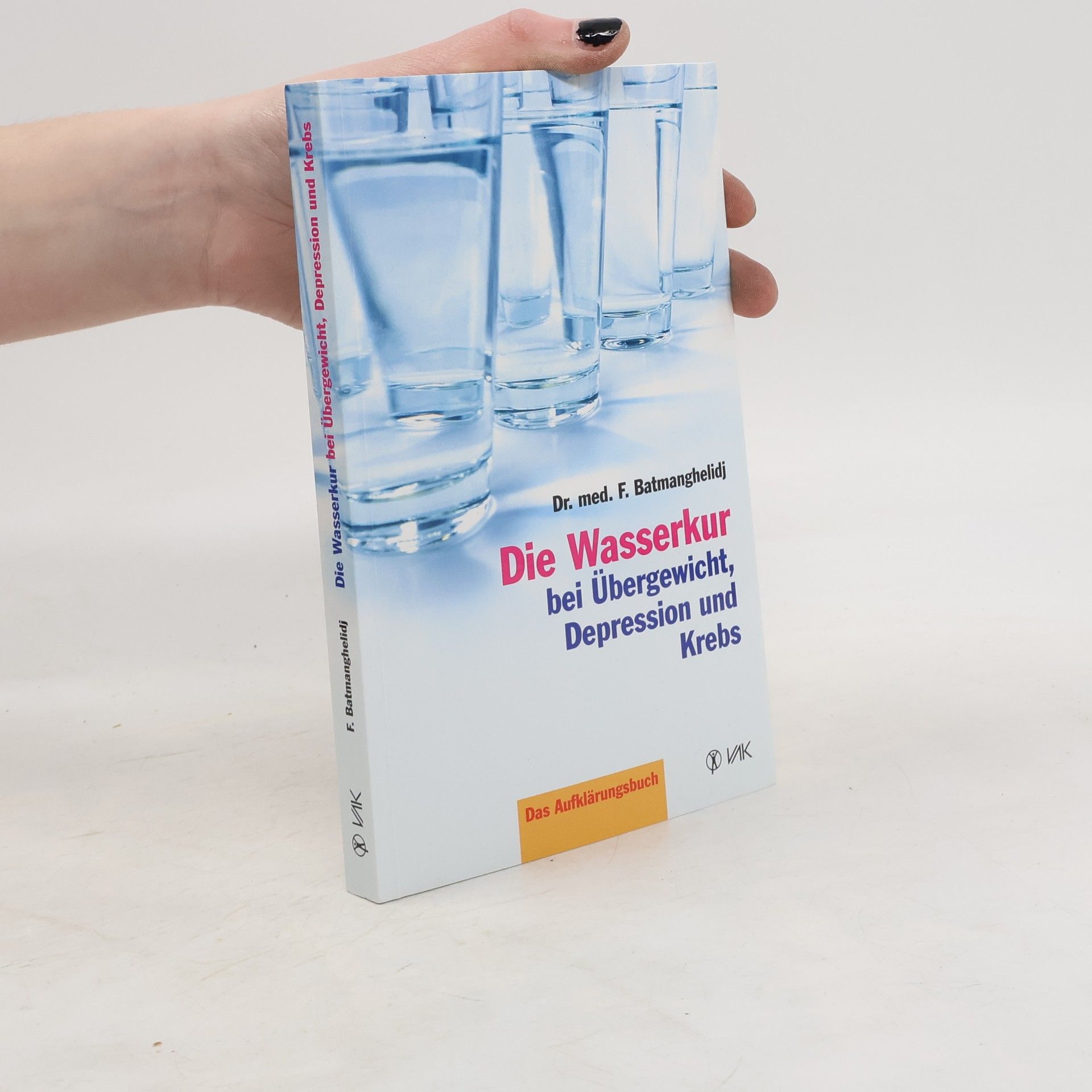 Die Wasserkur bei Übergewicht, Depression und Krebs