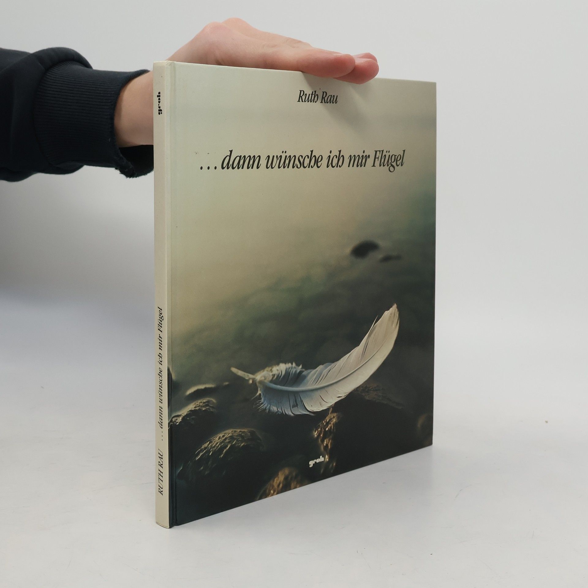 Ruth Rau ...dann wünsche ich mir Flügel