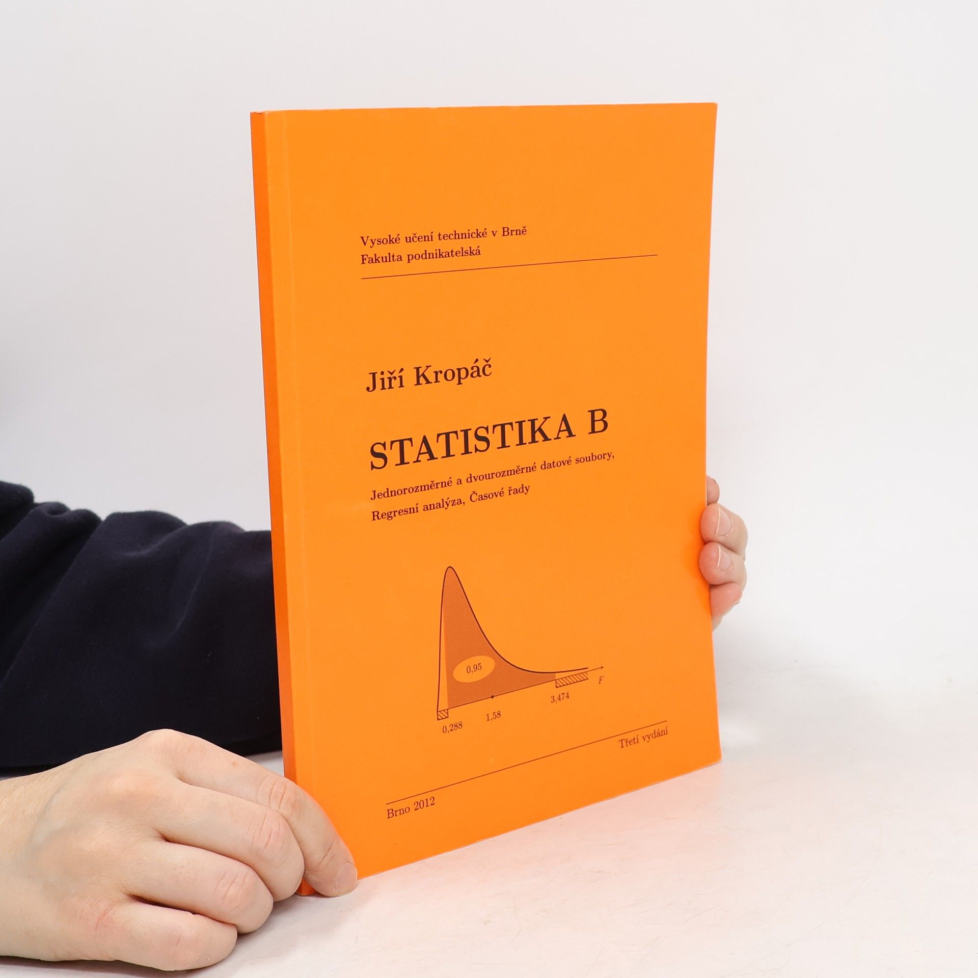 Jiří Kropáč Statistika B : jednorozměrné a dvourozměrné datové soubory, regresní analýza, časové řady