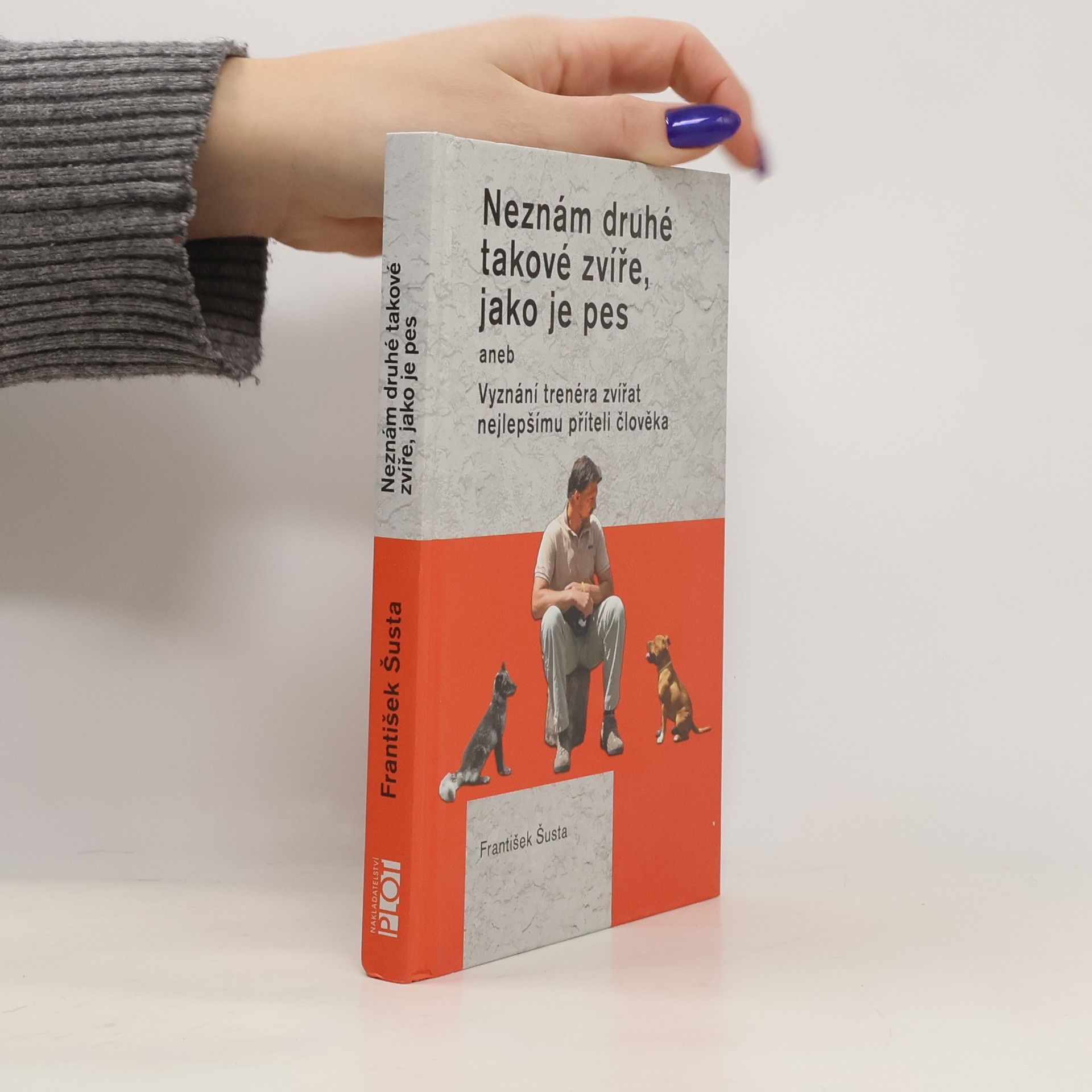 František Šusta Neznám druhé takové zvíře, jako je pes