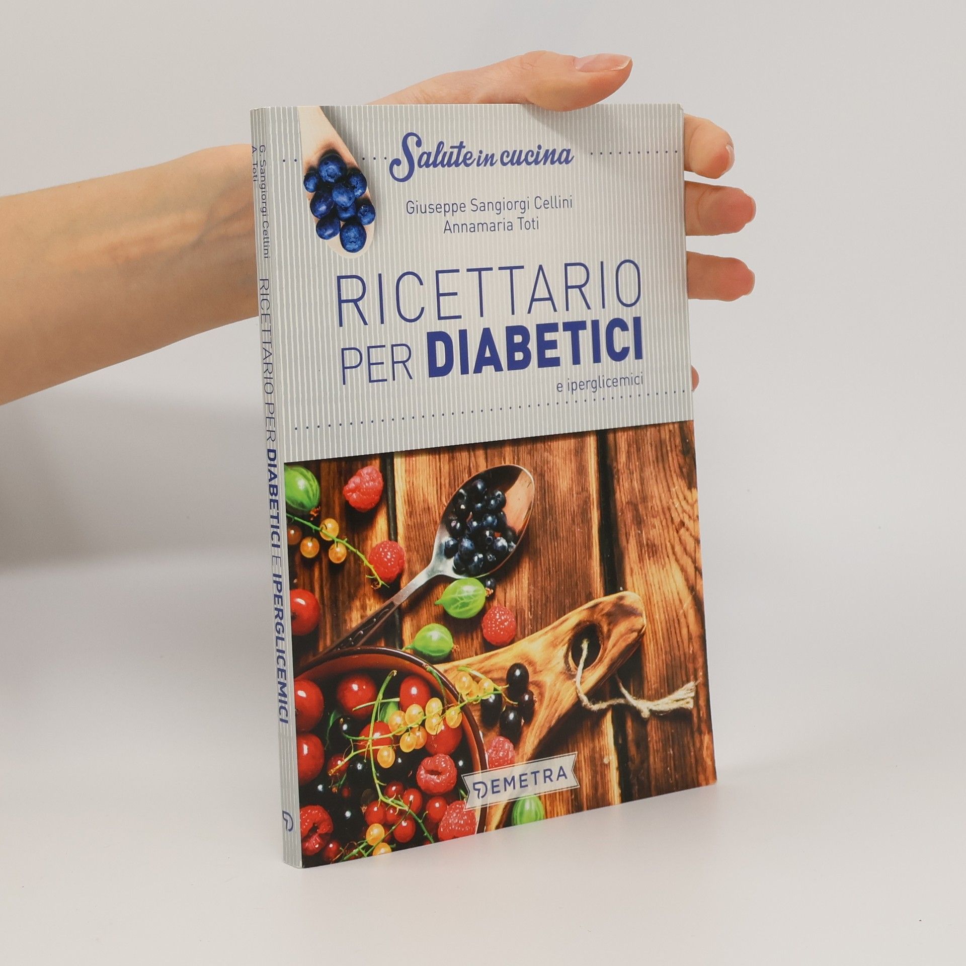 Giuseppe Sangiorgi Cellini Salute in cucina: Ricettario per diabetici e iperglicemici