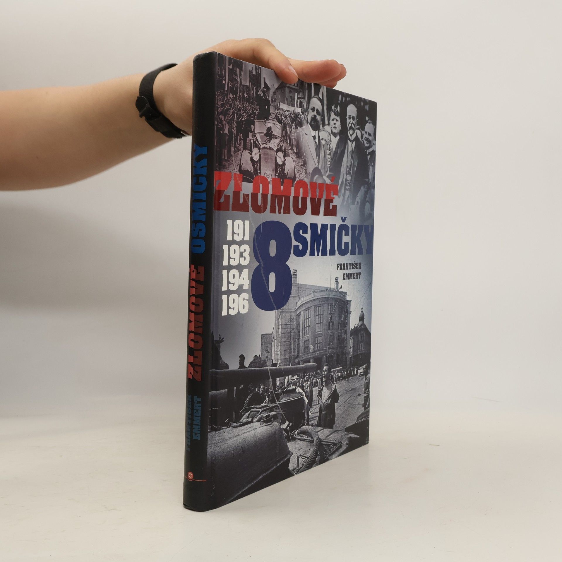 František Emmert Zlomové osmičky - 1918, 1938, 1948, 1968