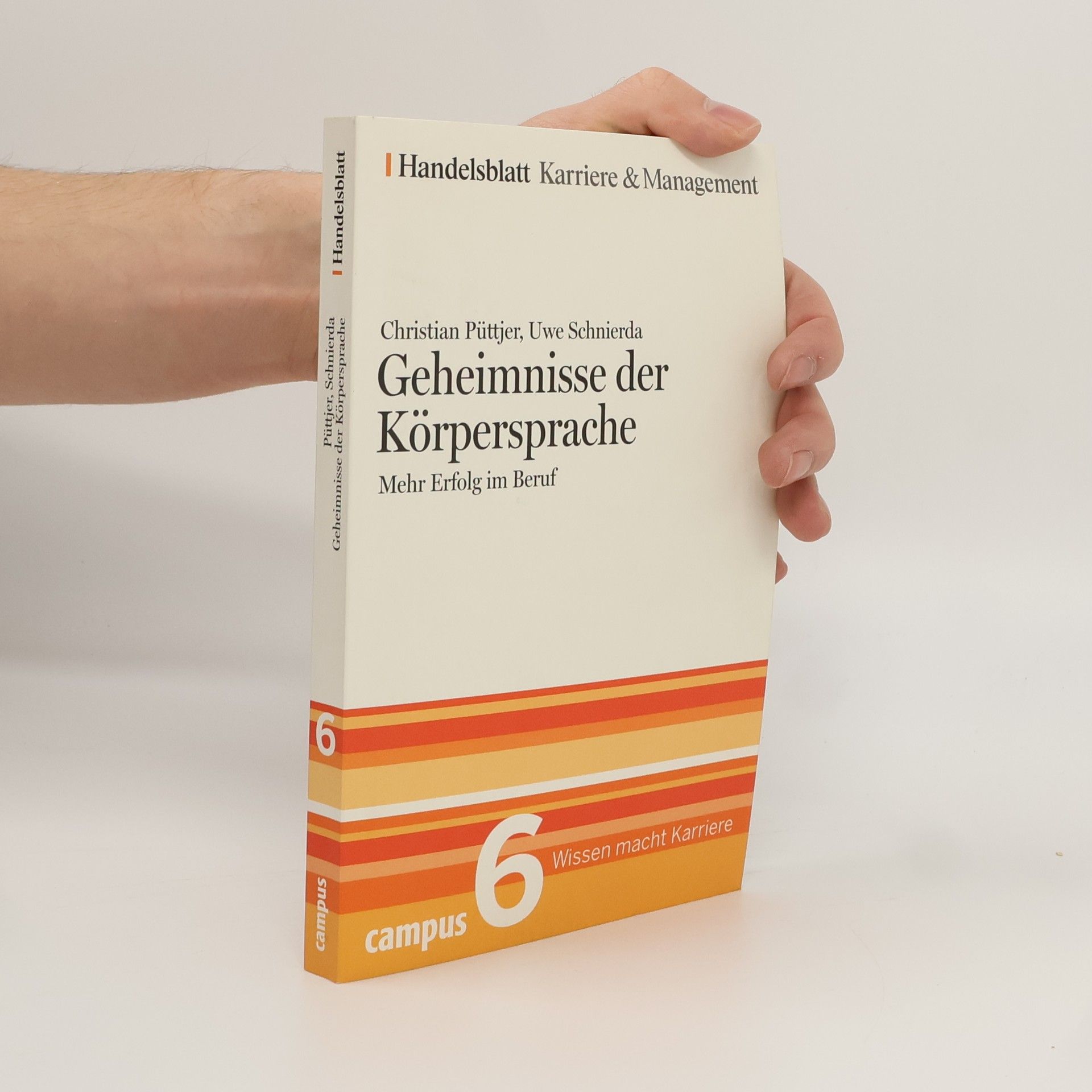 Geheimnisse der Körpersprache. Handelsblatt Karriere und Management Bd. 6 Mehr Erfolg im Beruf