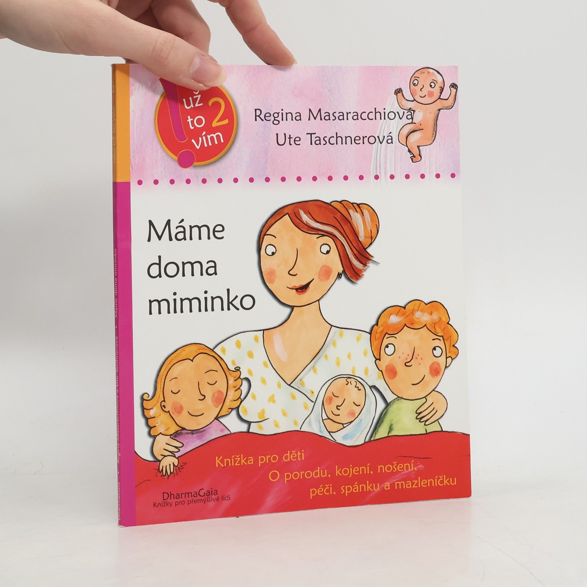 Ute Taschner Máme doma miminko. Knížka pro děti o porodu, kojení, nošení, péči, spánku a mazleníčku