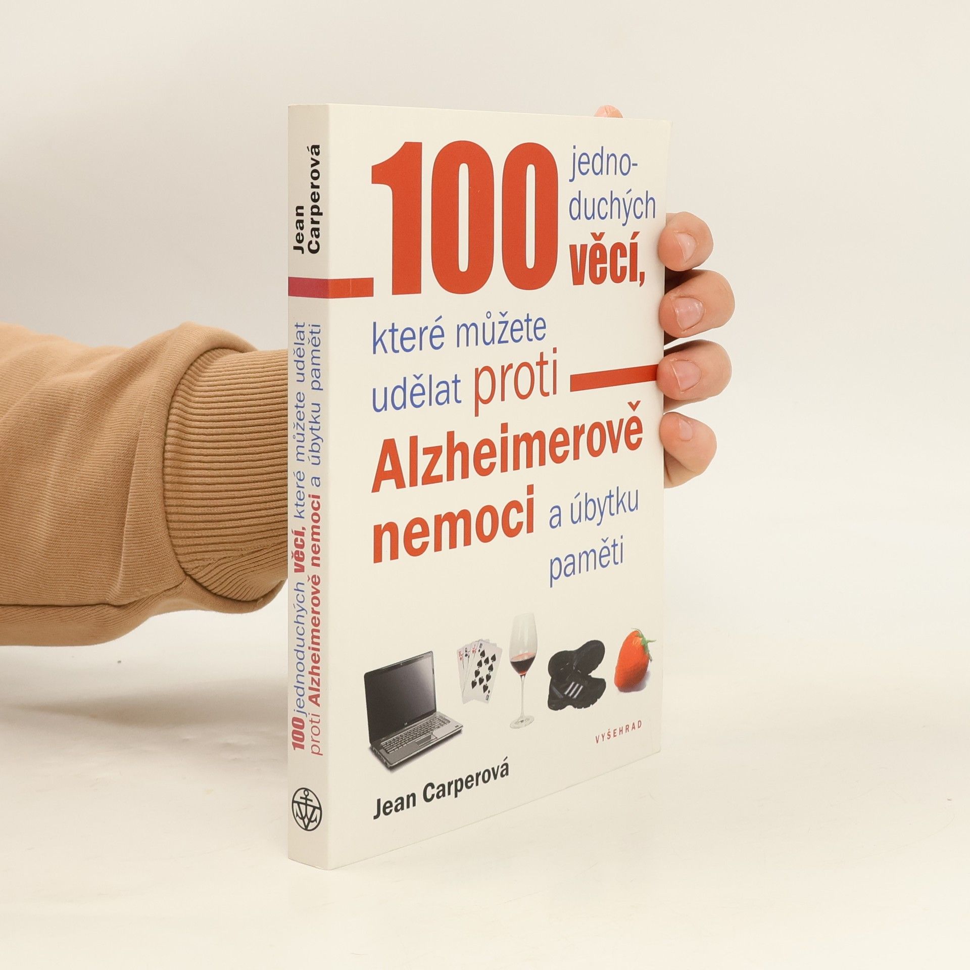 Jean Carper 100 jednoduchých věcí, které můžete udělat proti Alzheimerově nemoci a úbytku paměti