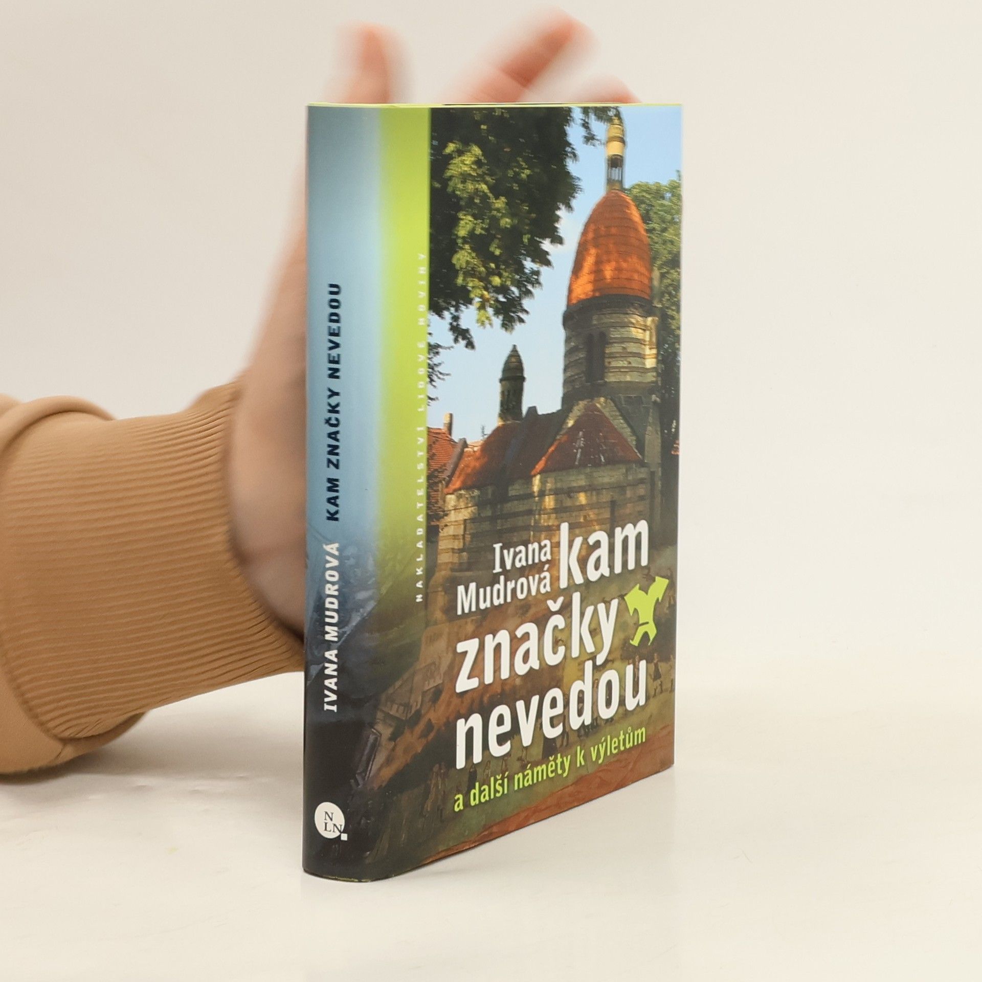 Ivana Mudrová Kam značky nevedou: A další náměty k výletům