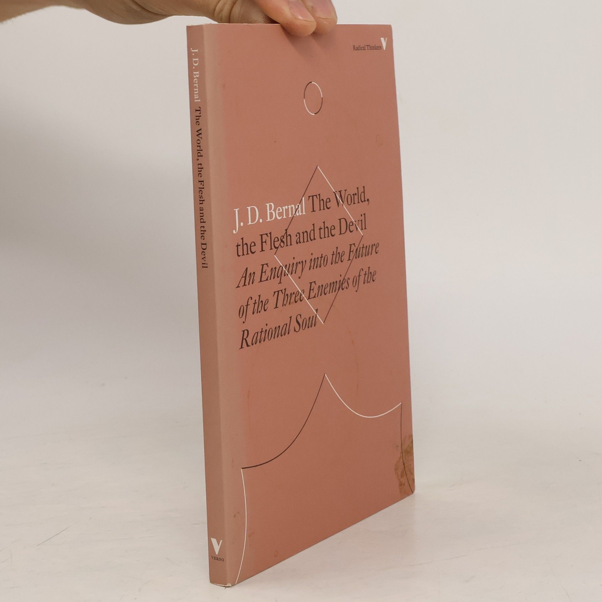 J. D. Bernal Radical Thinkers: The World, the Flesh and the Devil