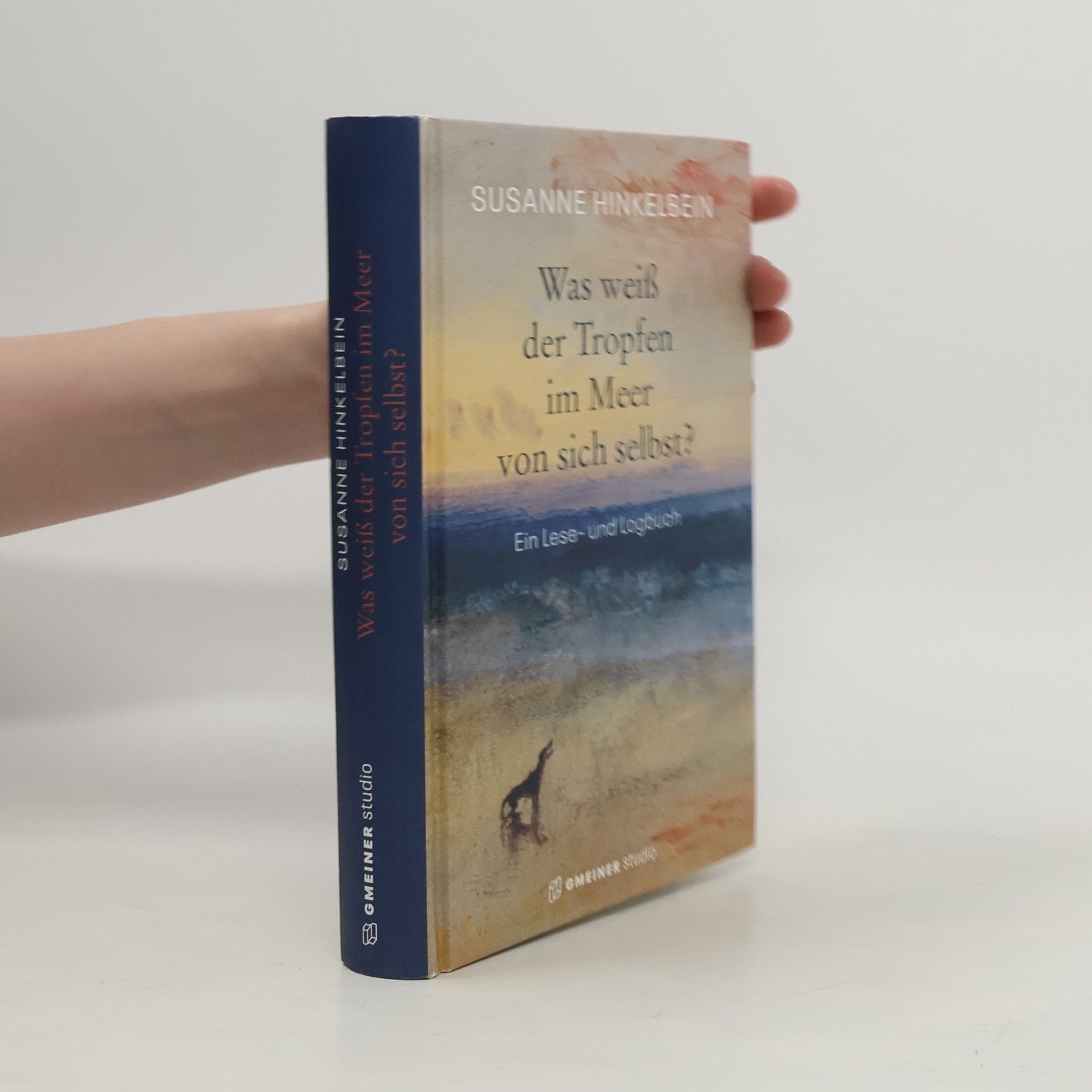 Susanne Hinkelbein Was weiß der Tropfen im Meer von sich selber?