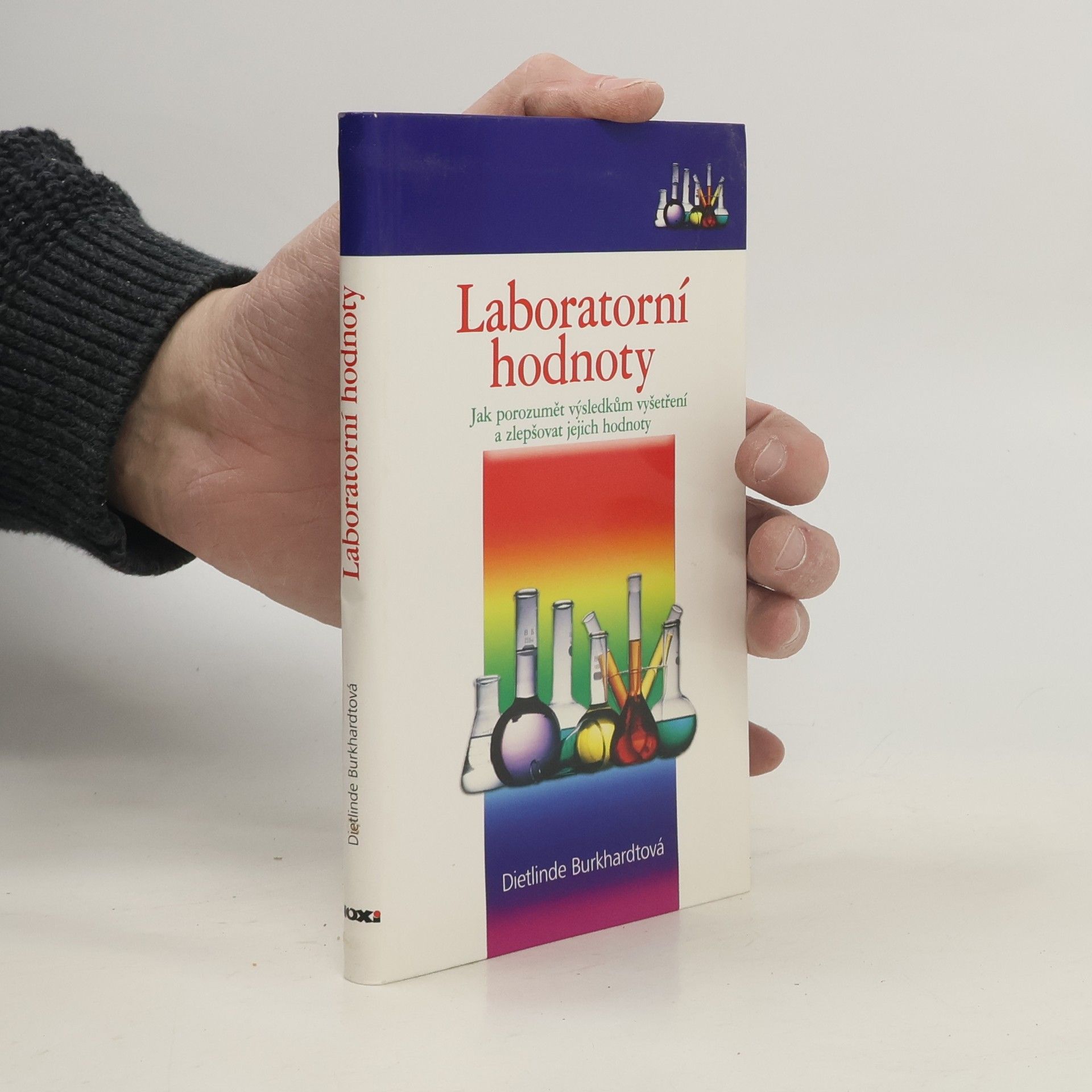 Dietlinde Burkhardt Laboratorní hodnoty : jak porozumět výsledkům vyšetření a zlepšovat jejich hodnoty