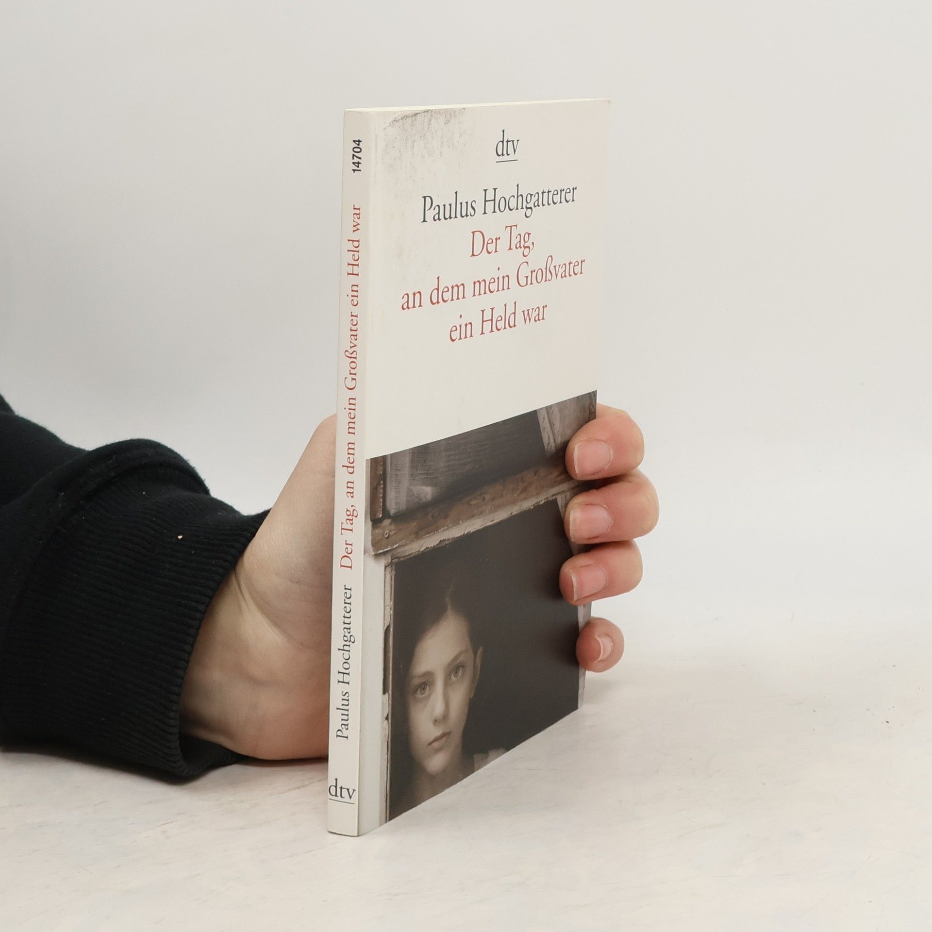 Paulus Hochgatterer Der Tag, an dem mein Großvater ein Held war